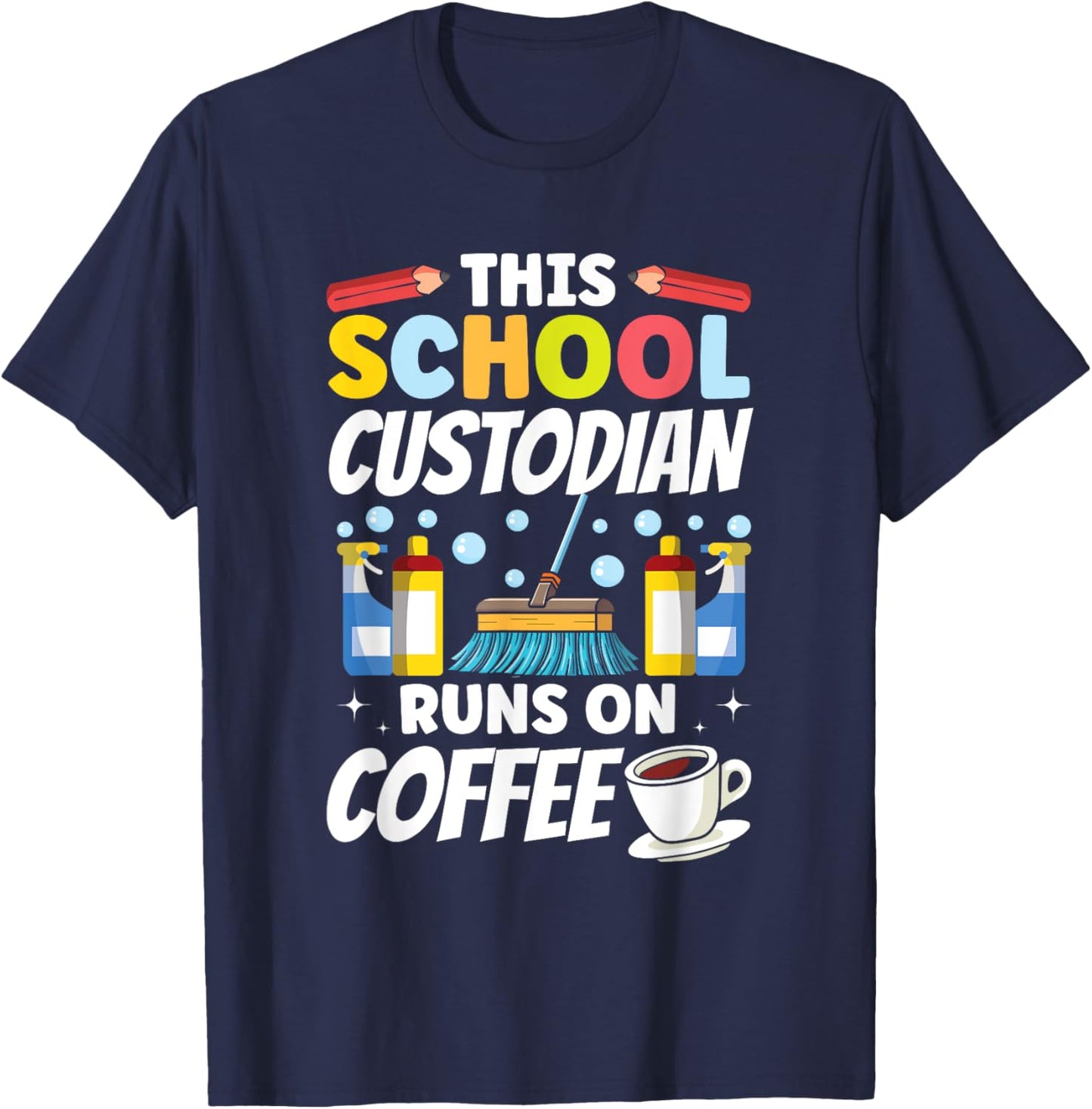 Janitor This School Custodian runs on Coffee School T-Shirt - T-Shirt | Navy