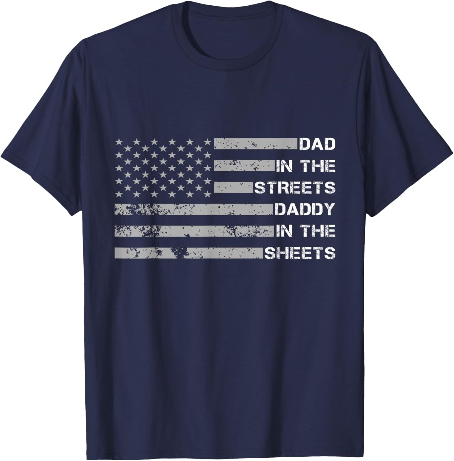 Dad In The Streets Daddy In The Sheets Father's Day T-Shirt - T-Shirt | Navy