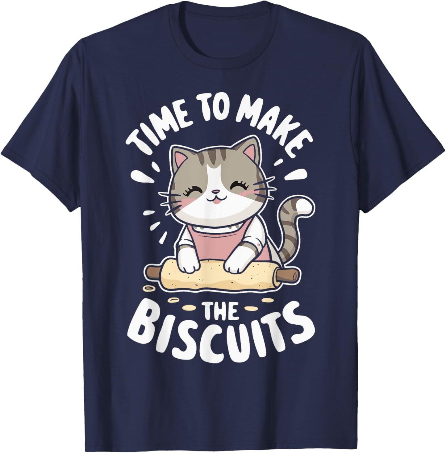 Time To Make The Biscuits Cat T-Shirt - T-Shirt | Navy