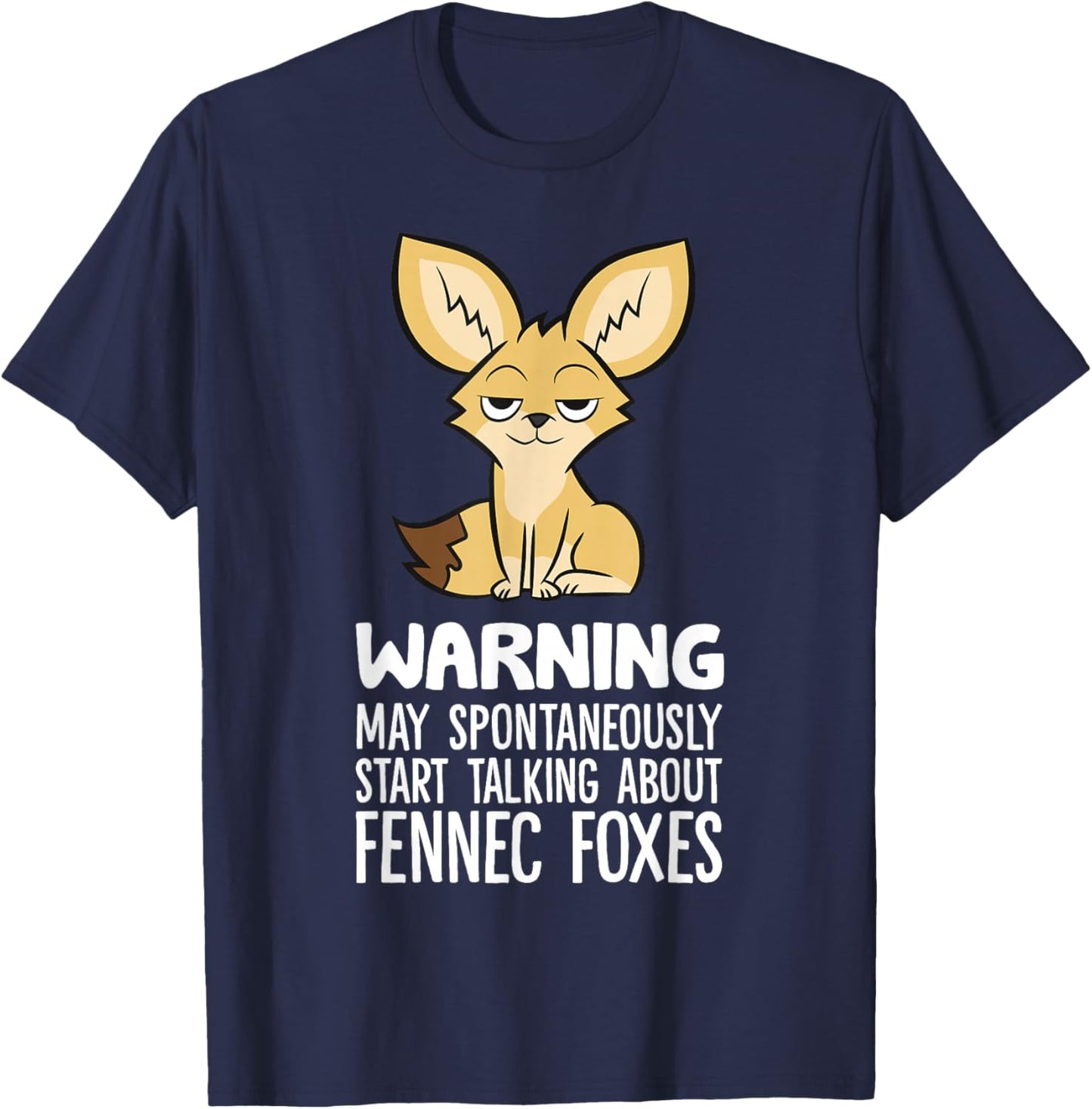 Warning May Spontaneously Talk About Fennec Foxes T-Shirt - T-Shirt | Navy