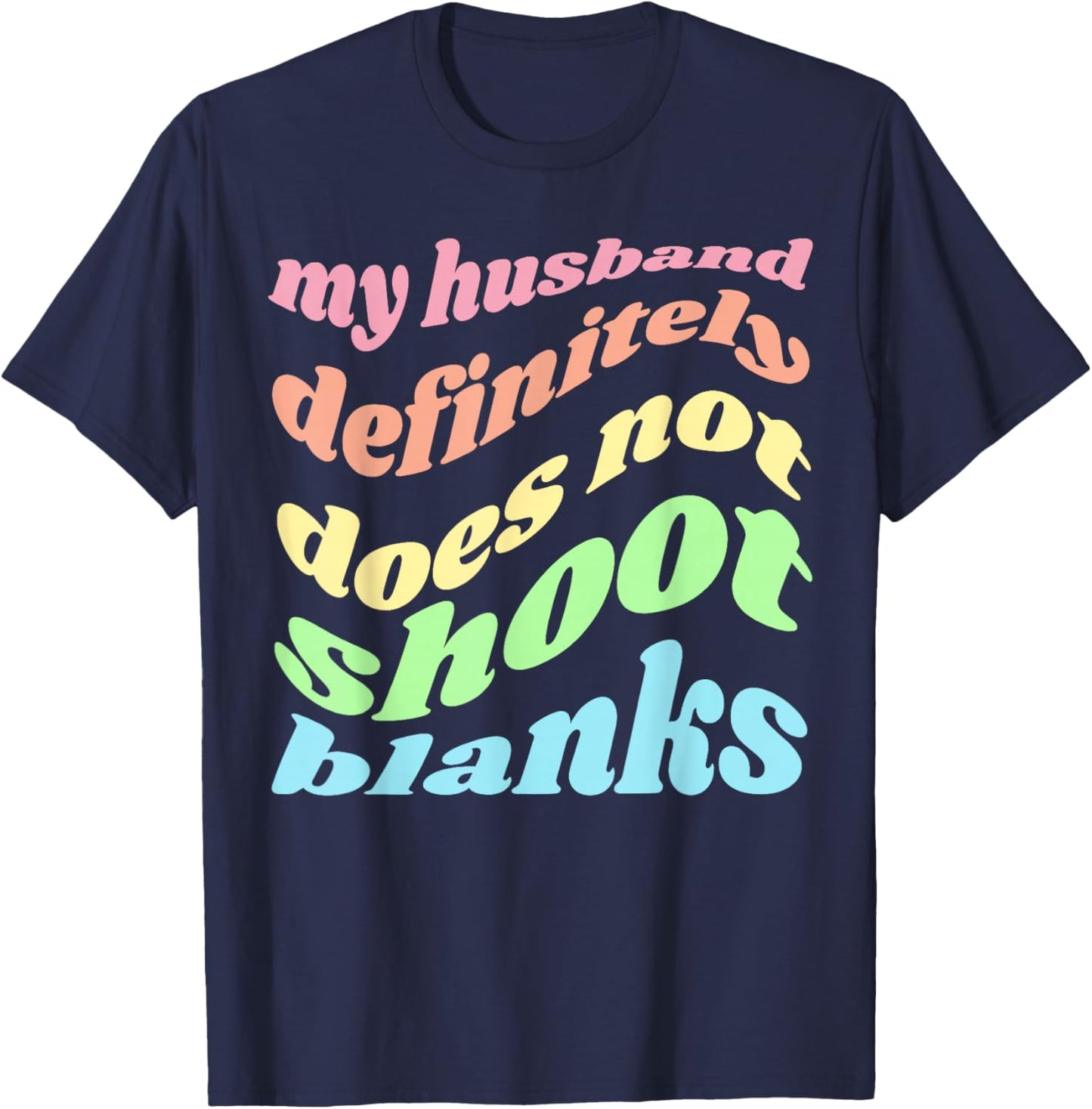 My Husband Definitely Does Not Shoot Blanks Pregnancy T-Shirt - T-Shirt | Navy