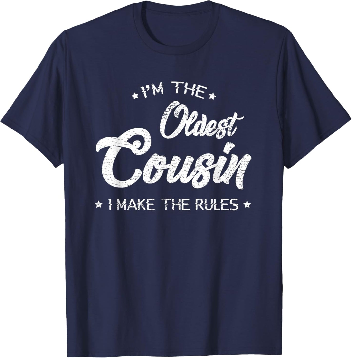 I'm The Oldest Cousin I Make The Rules Funny Cousin T-Shirt - T-Shirt | Navy