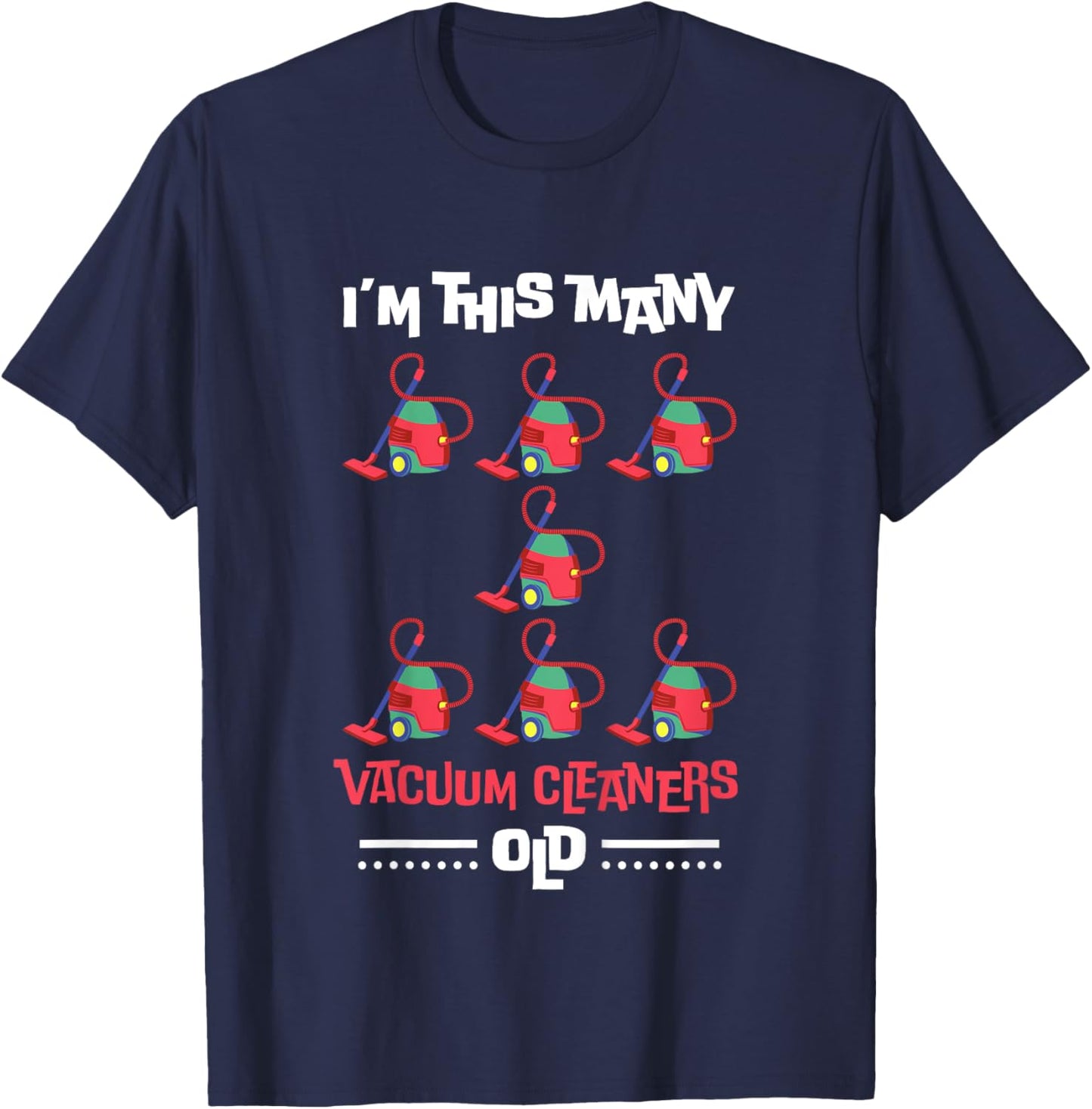 Kids I'm This Many Vacuum Cleaners Old - 7th Birthday 7 Years old T-Shirt - T-Shirt | Navy