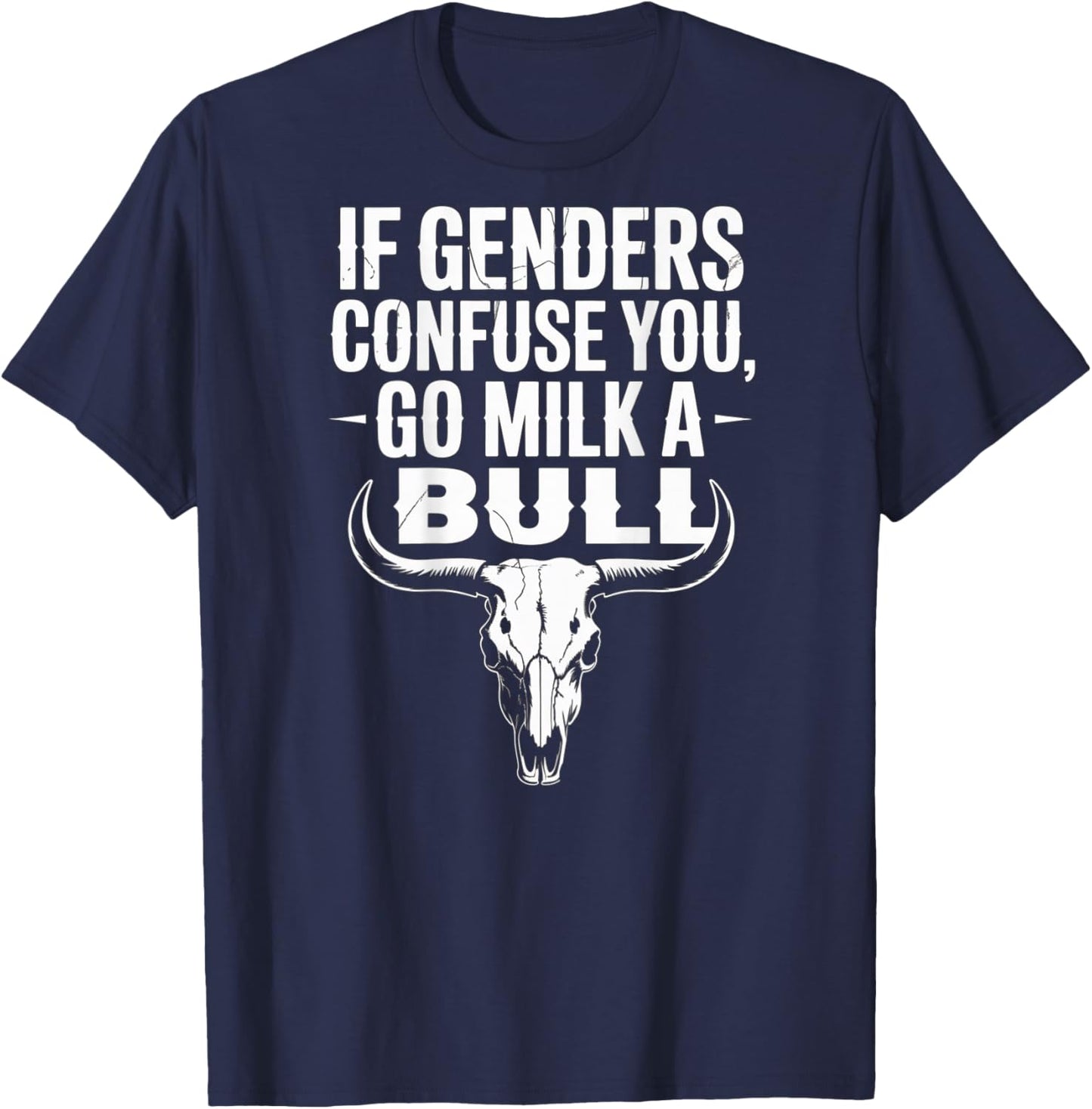 Lustiges Zitat "If Genders Confuse You Go Milk a Bull (on back) T-Shirt - T-Shirt | Navy