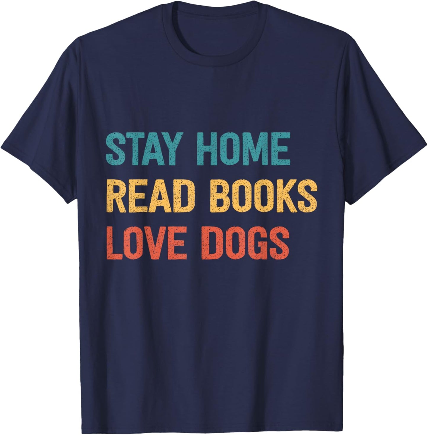 Stay Home Read Books Love Dogs T-Shirt - T-Shirt | Navy
