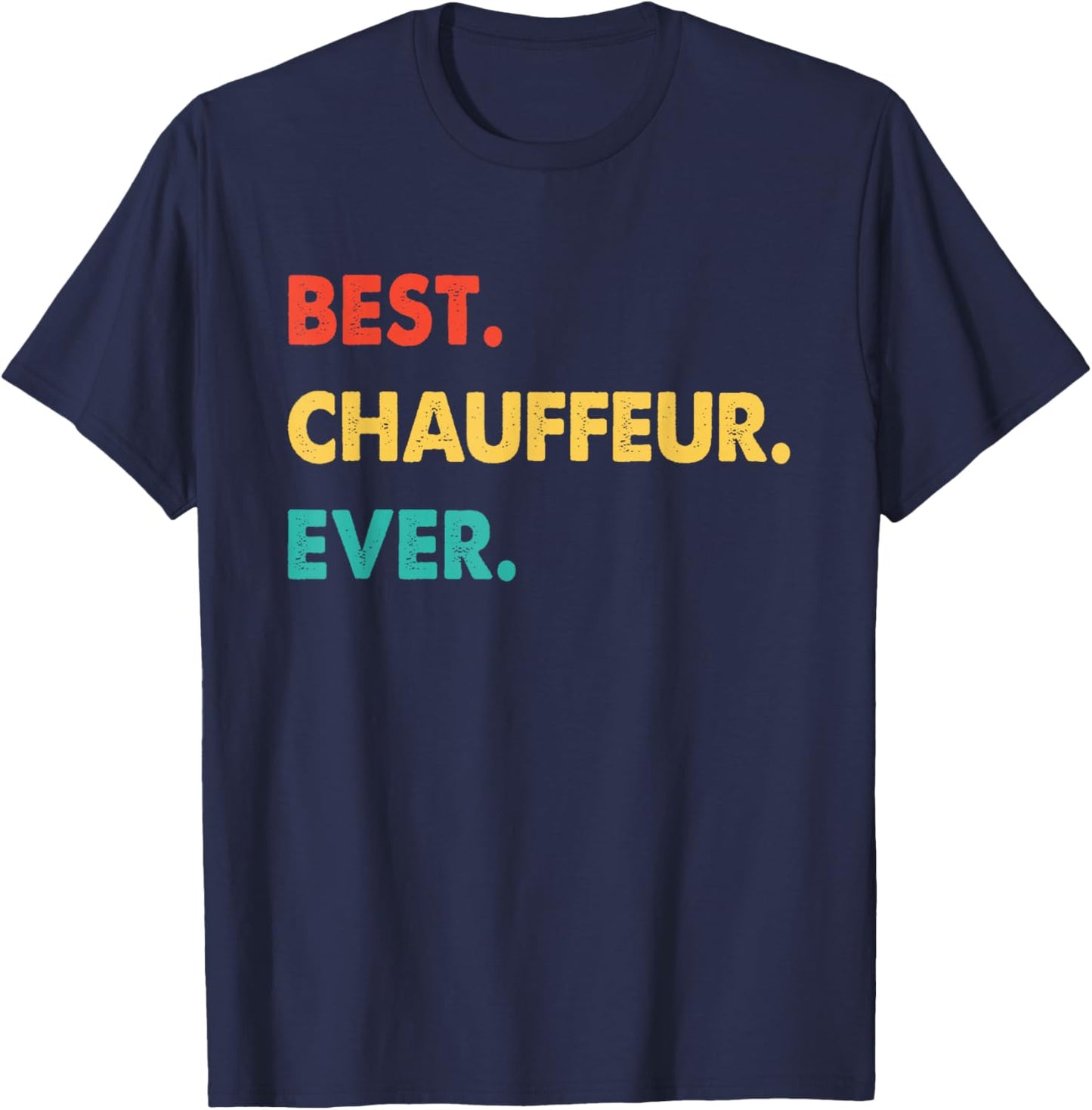 Chauffeur Profession Retro Best Chauffeur Ever T-Shirt - T-Shirt | Navy