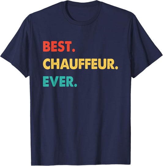 Chauffeur Profession Retro Best Chauffeur Ever T-Shirt - T-Shirt | Navy