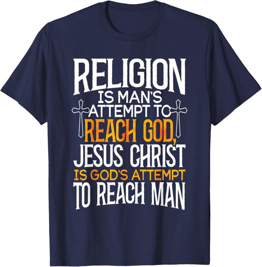 Religion is man's attempt to reach God T-Shirt - T-Shirt | Navy