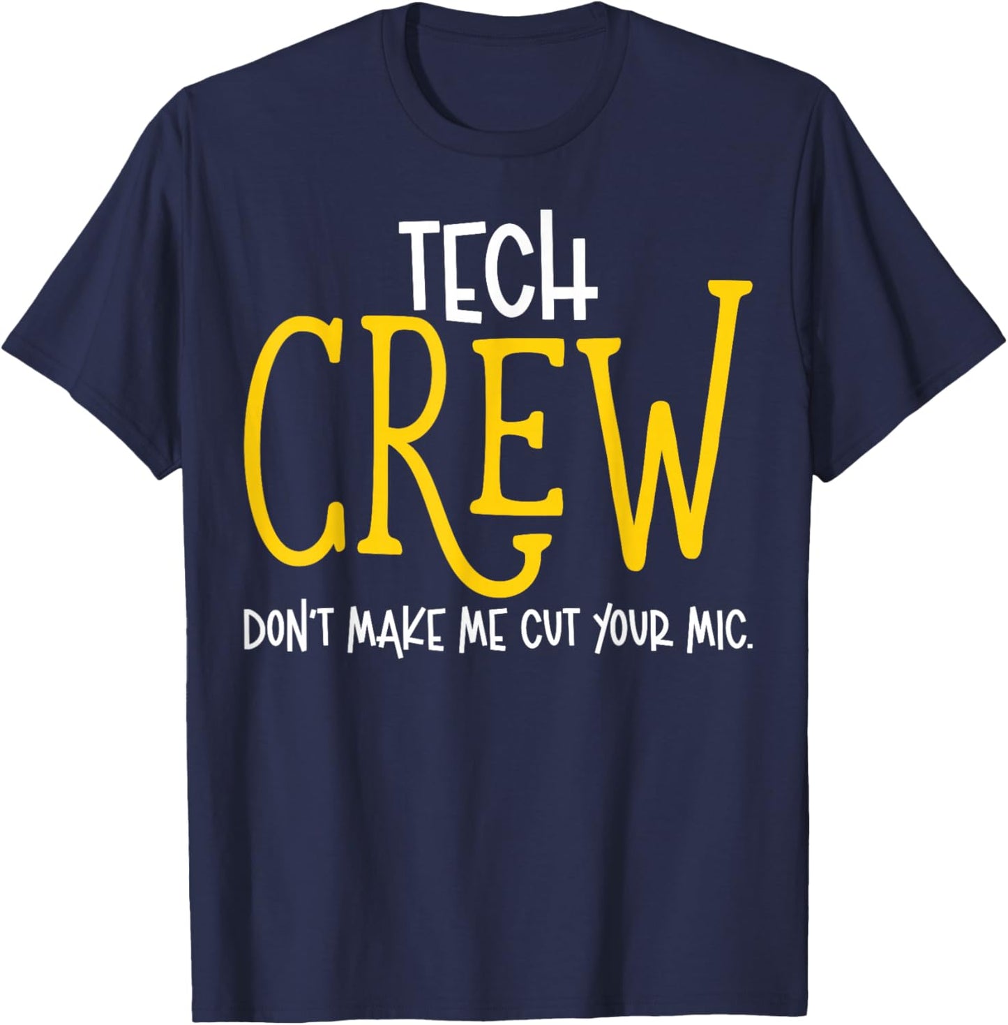 Don't Make Me Cut Your Mic Funny Theater Tech Crew Theatre T-Shirt - T-Shirt | Navy