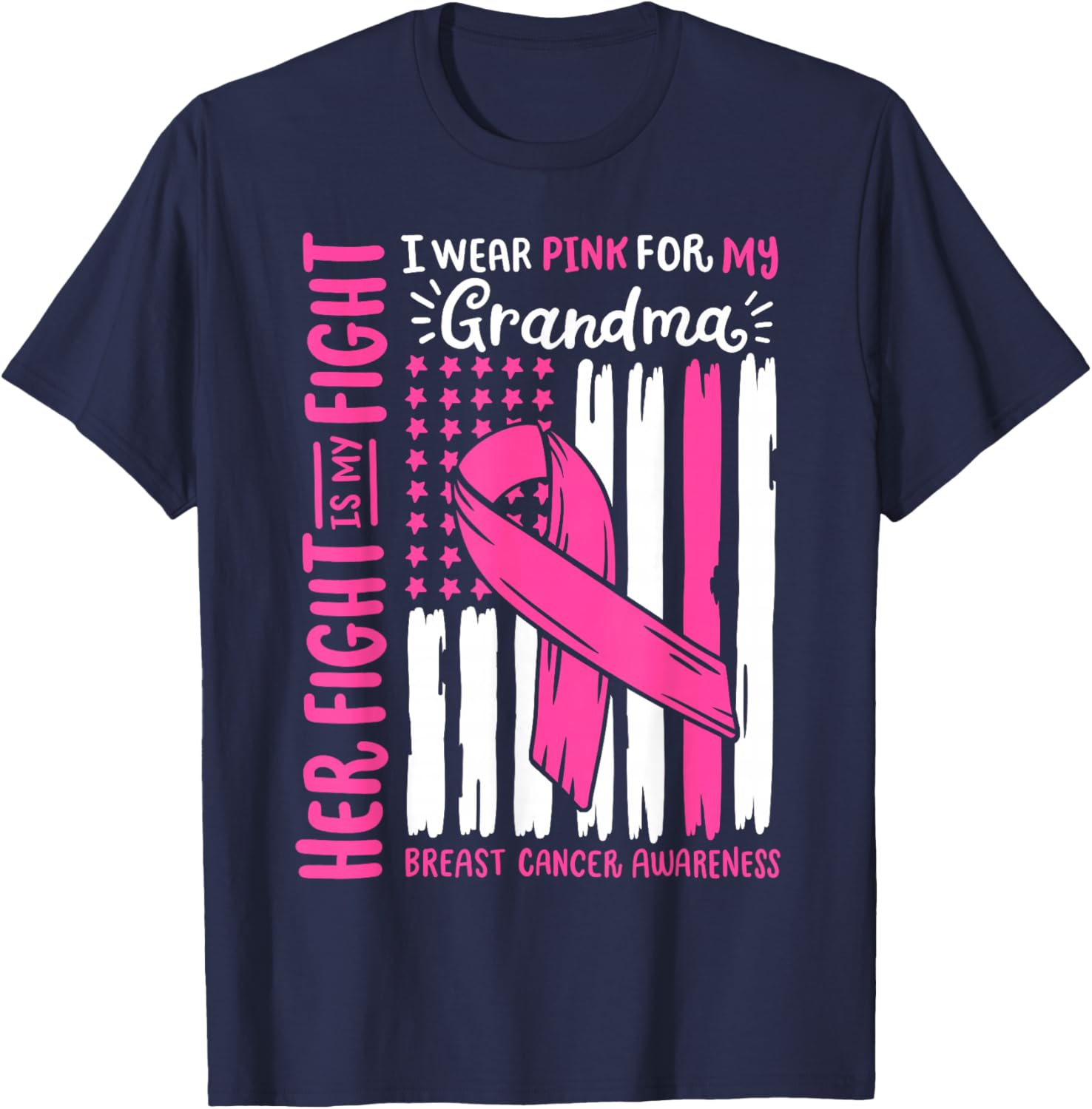 Breast Cancer Flag Wear Pink For Grandma Her Fight My Fight T-Shirt - T-Shirt | Navy