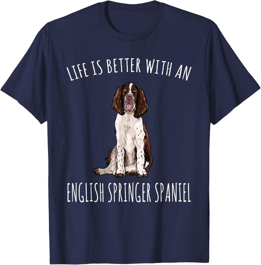 Life Is Better With A English Springer Spaniel Dog Lover Women T-Shirt - T-Shirt | Navy