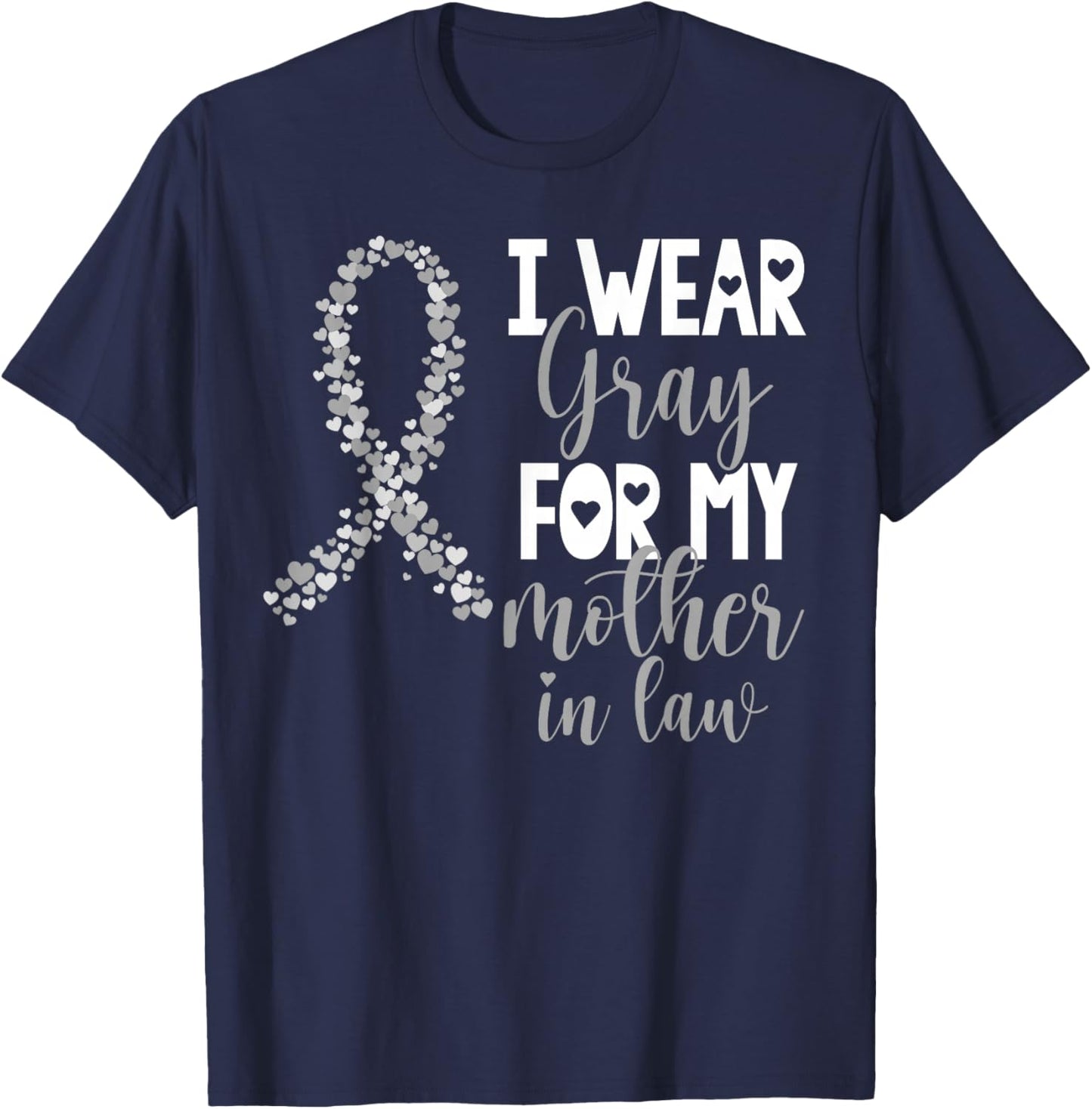 I Wear Gray For My Mother in Law Brain Cancer Awareness T-Shirt - T-Shirt | Navy