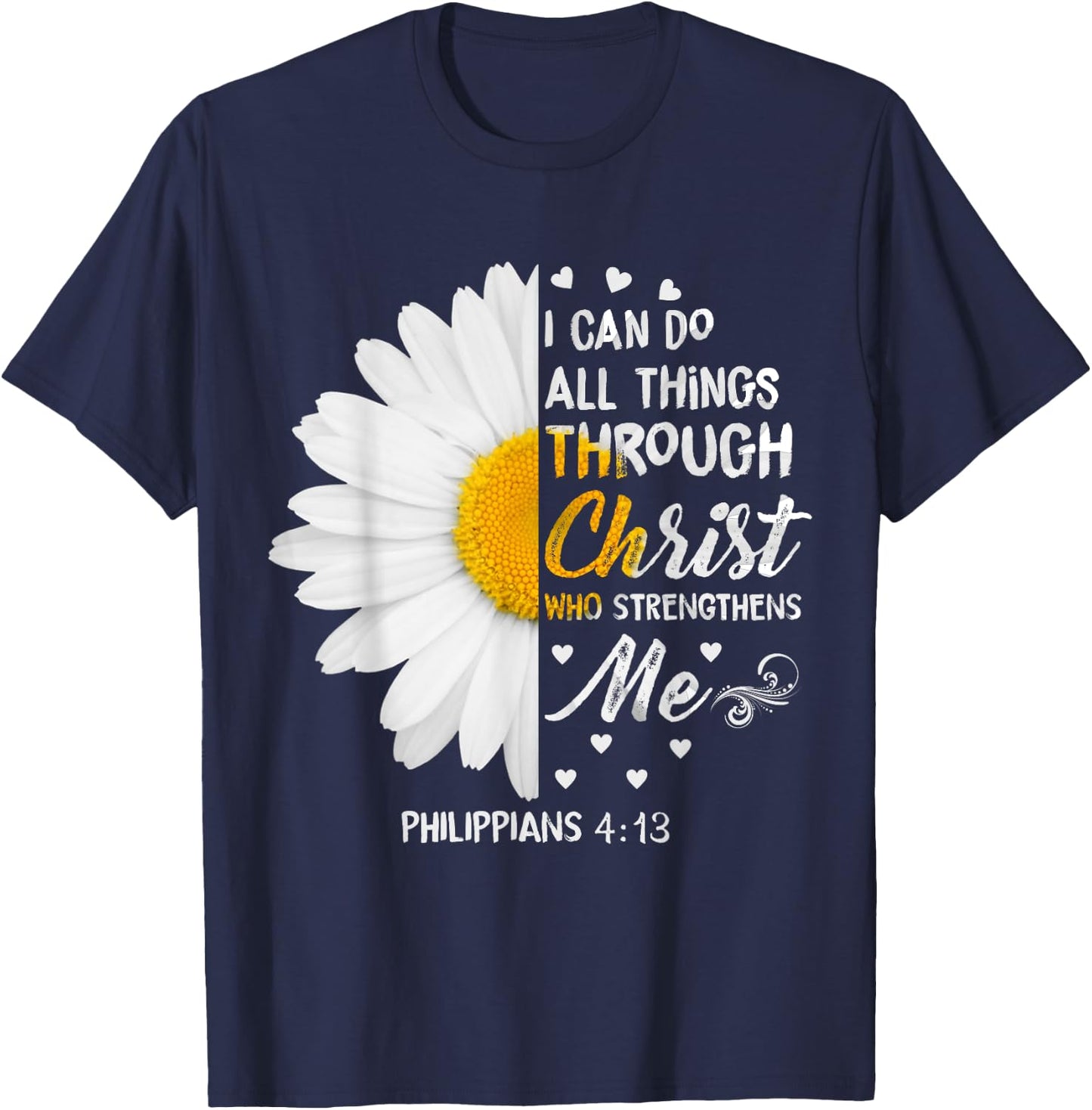 I Can Do All Things Through Christ - Daisy Flower Religious T-Shirt - T-Shirt | Navy