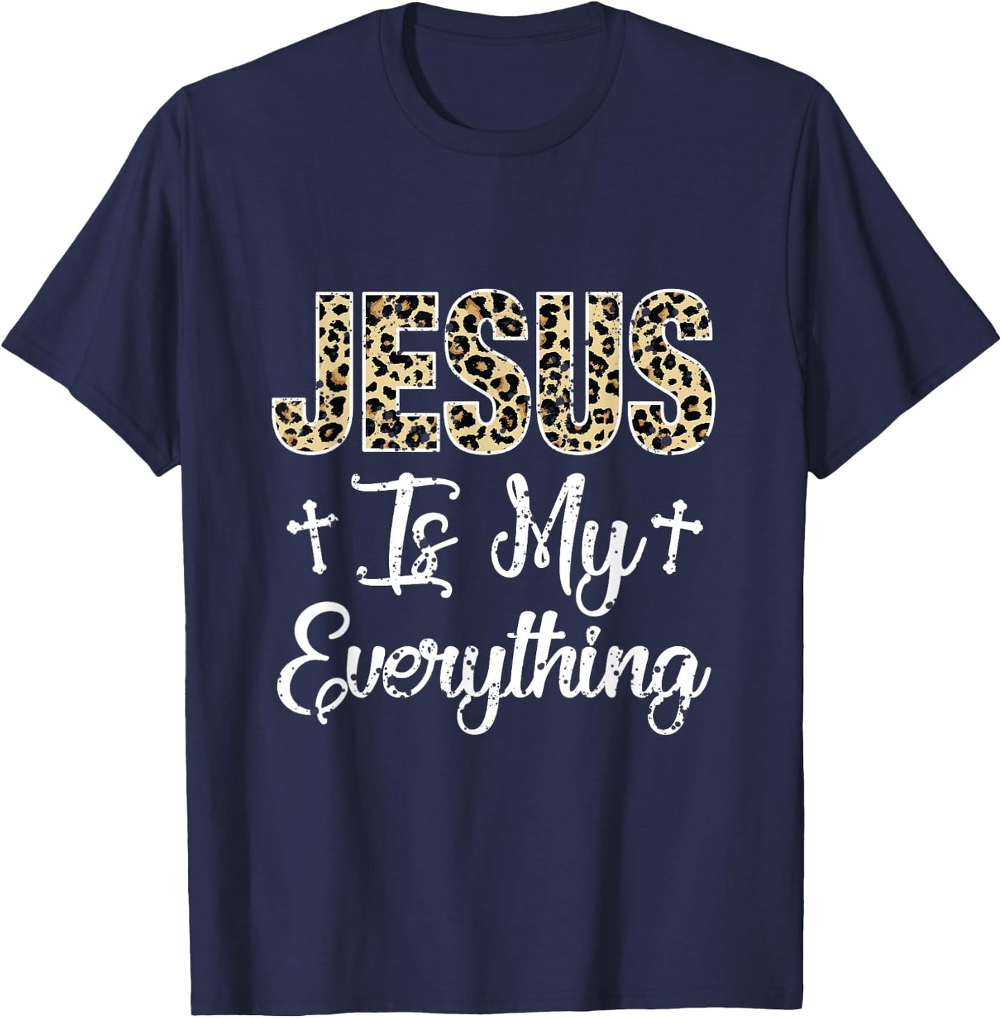Jesus Is My Everything Christian Faith God Jesus Leopard T-Shirt - T-Shirt | Navy