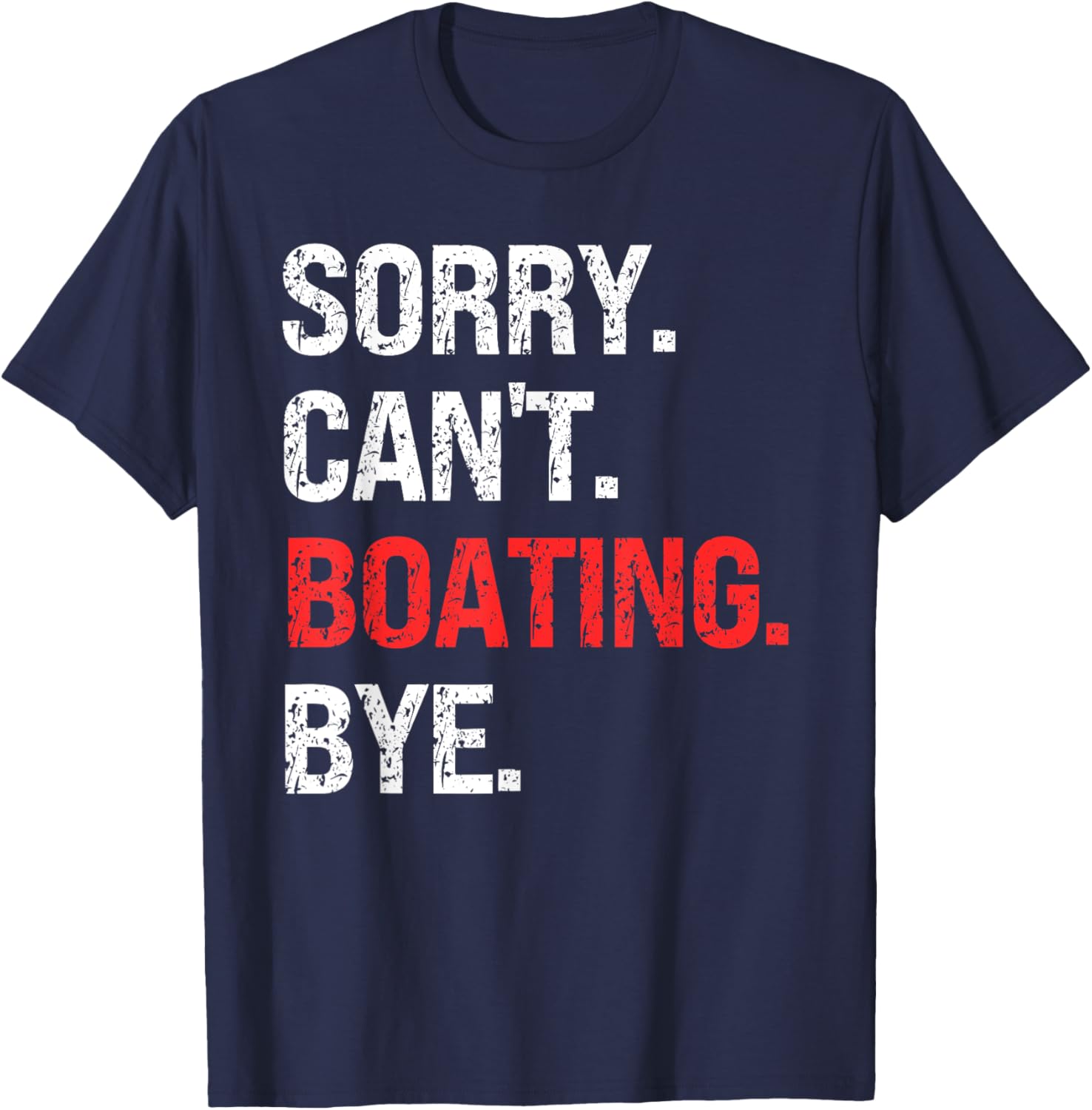 Sorry Can't BOATING Bye Retro BOATING Lovers T-Shirt - T-Shirt | Navy