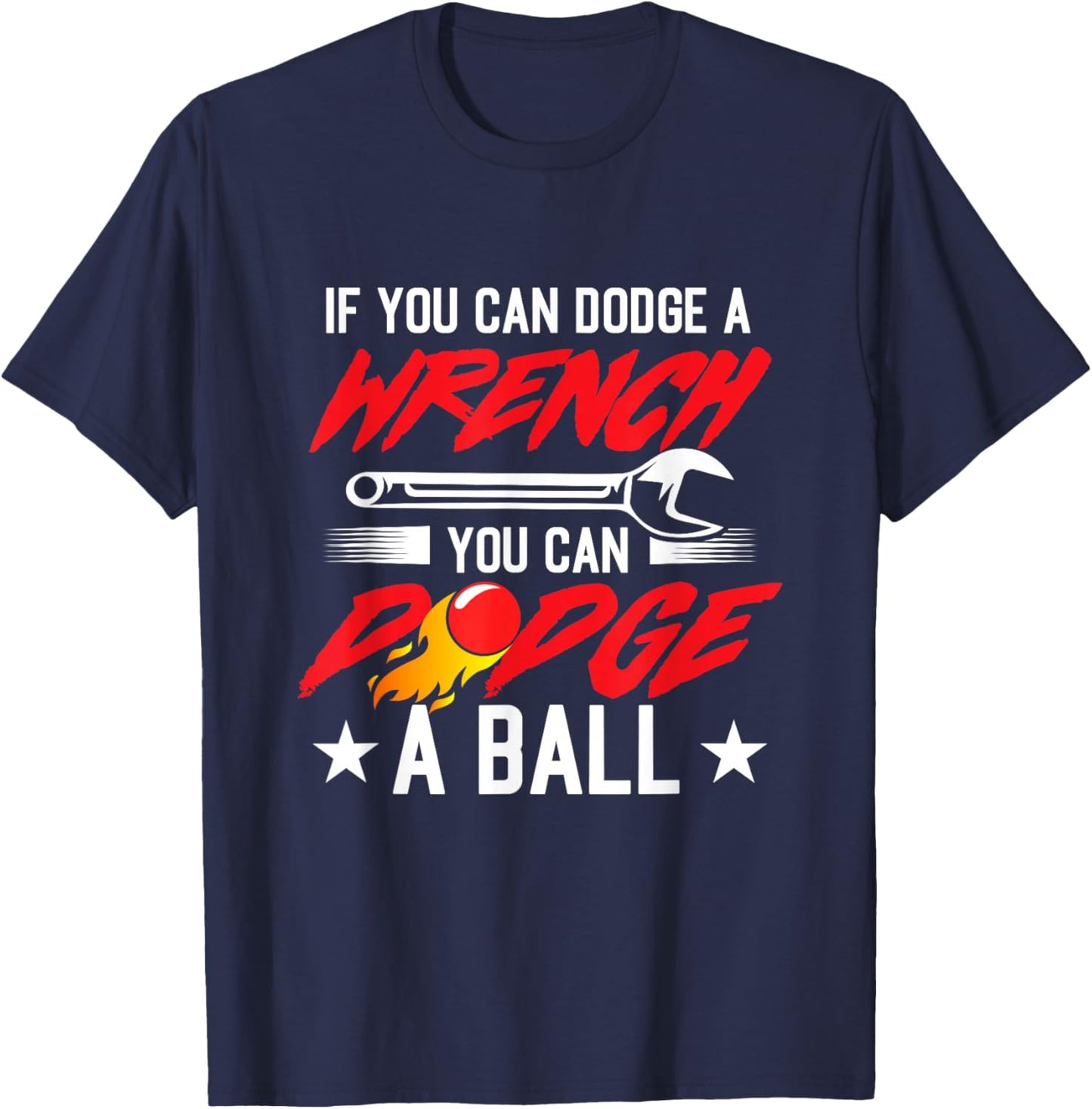 If You Can Dodge A Wrench You Can Dodge A Ball Dodgeball T-Shirt - T-Shirt | Navy