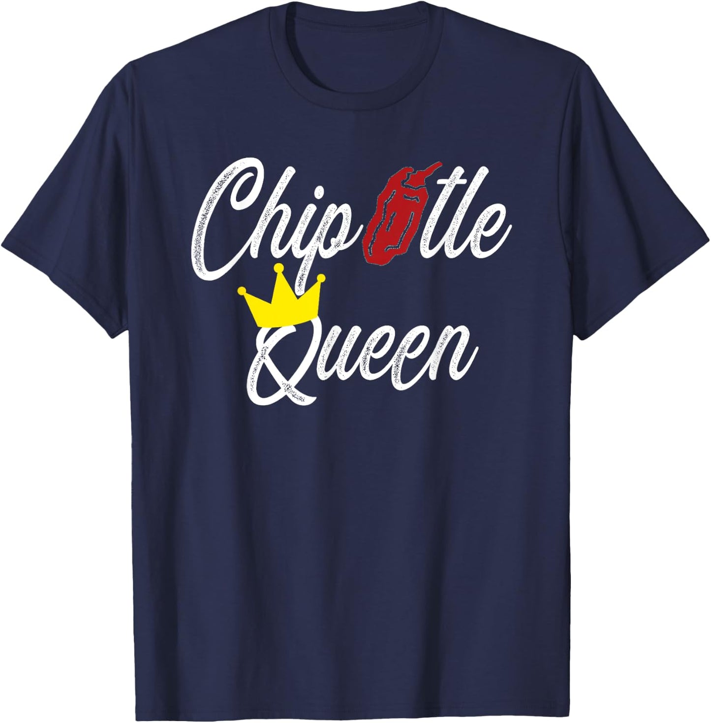 Chipotle Queen Funny Chipotle Gift T-Shirt - T-Shirt | Navy