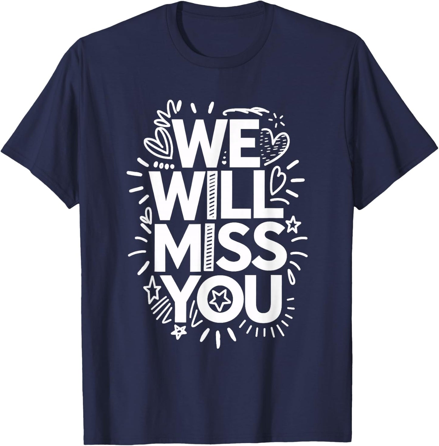We Will Miss You, Office Coworker Leaving And Resigning T-Shirt - T-Shirt | Navy