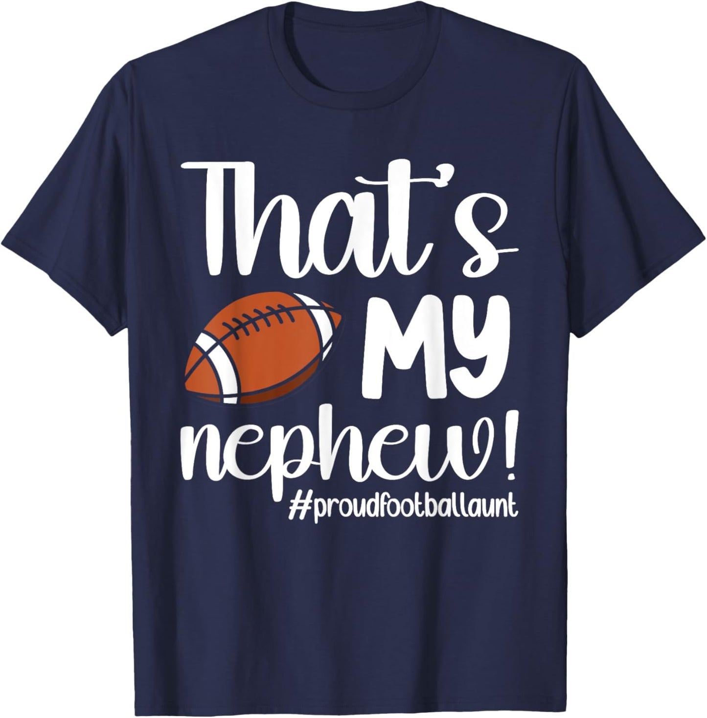 That's My Nephew | Proud Football Aunt Football Auntie T-Shirt - T-Shirt | Navy
