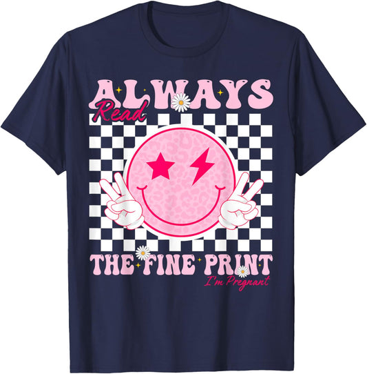 Always Read The Fine Print I'm Pregnant Pregnancy T-Shirt - T-Shirt | Navy