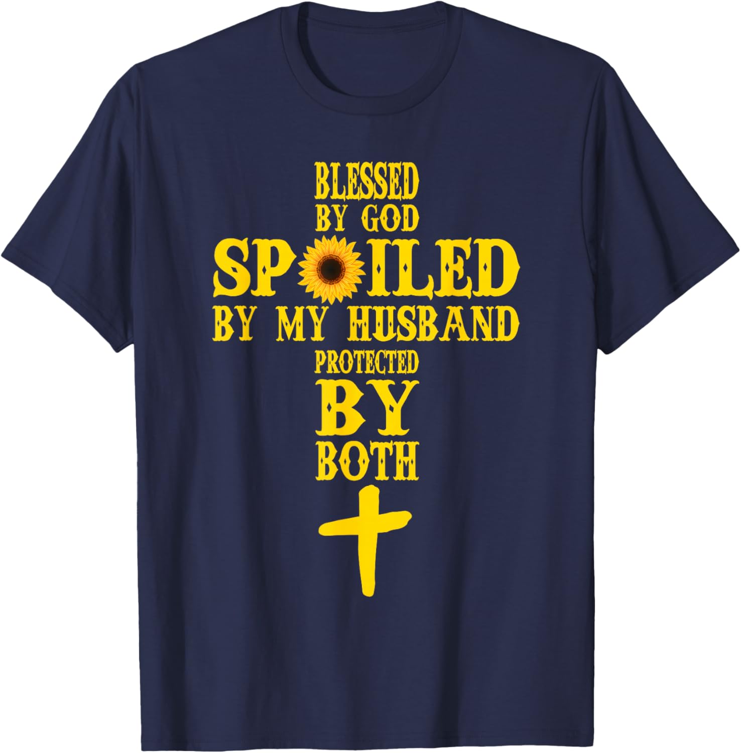 Blessed By God Spoiled By My Husband Protected By Both T-Shirt - T-Shirt | Navy