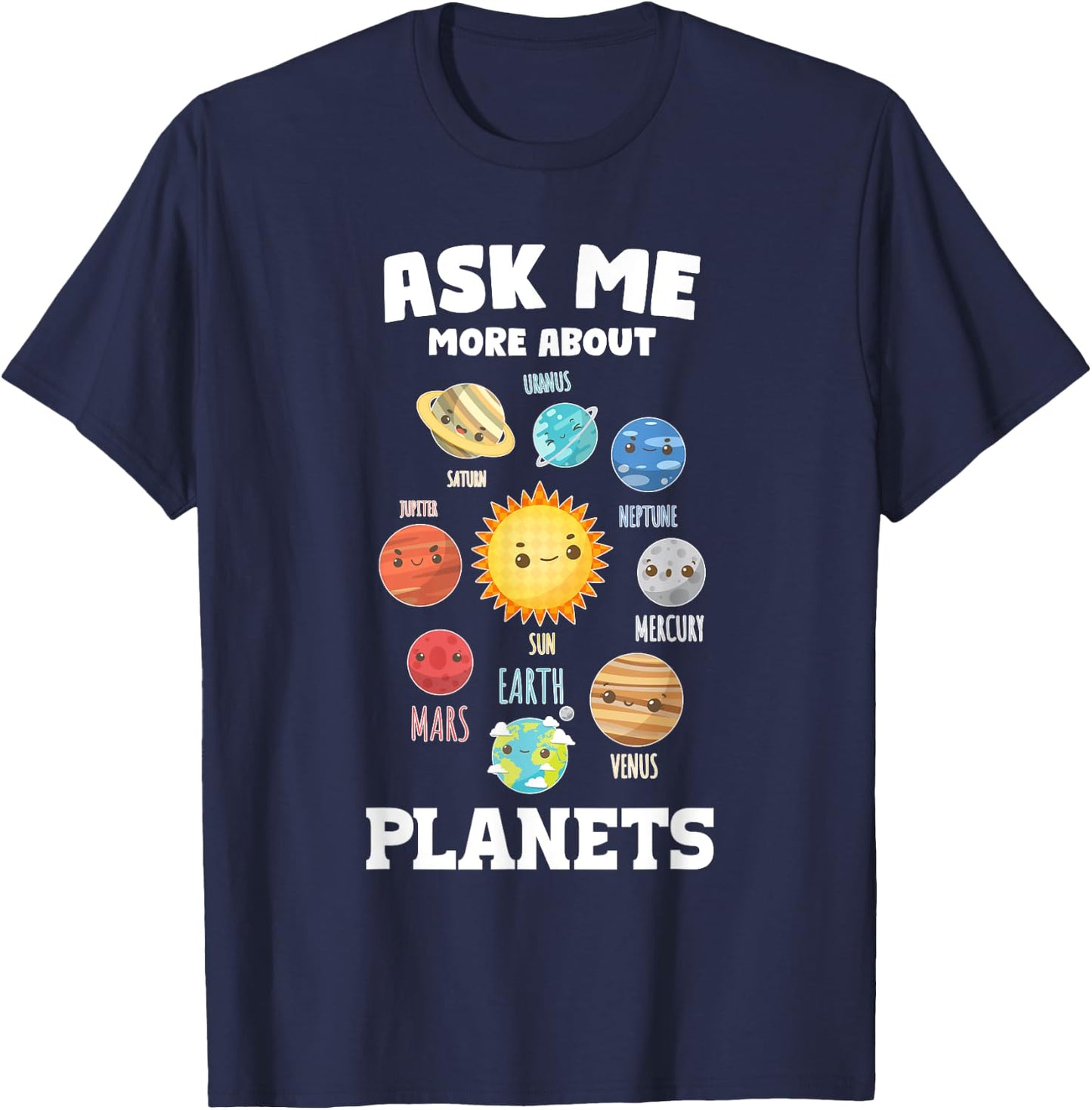 Ask Me More About Planets Planets Planet T-Shirt - T-Shirt | Navy