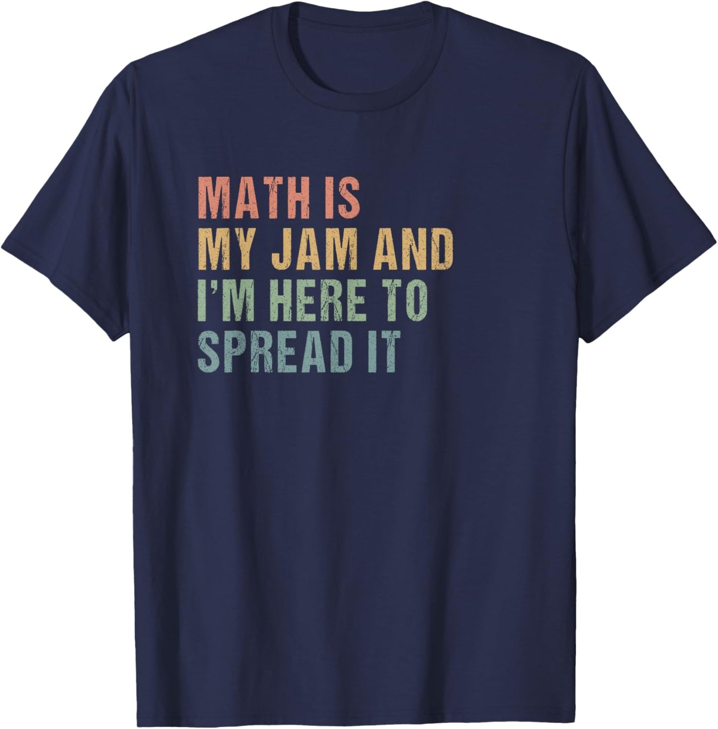 Math is my Jam and I'm here to spread it Slogan - Math Lover T-Shirt - T-Shirt | Navy