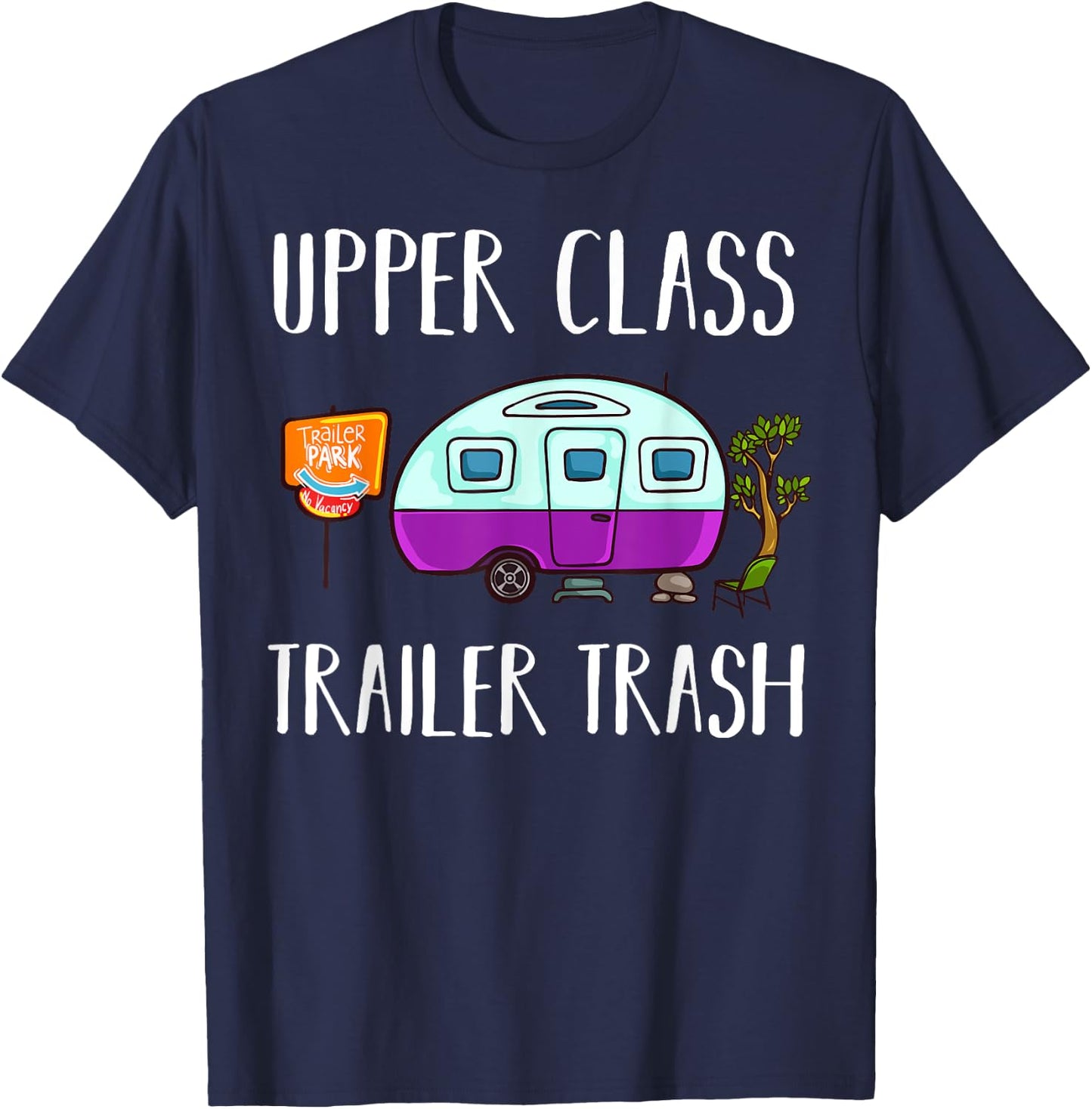 Upper Class Trailer Trash Gift Trailer Park T-Shirt - T-Shirt | Navy