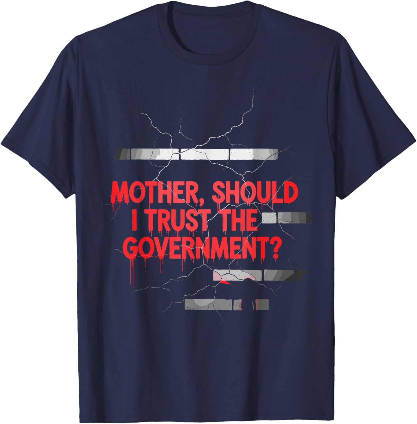 Mother Should I Trust Government Political Saying T-Shirt - T-Shirt | Navy