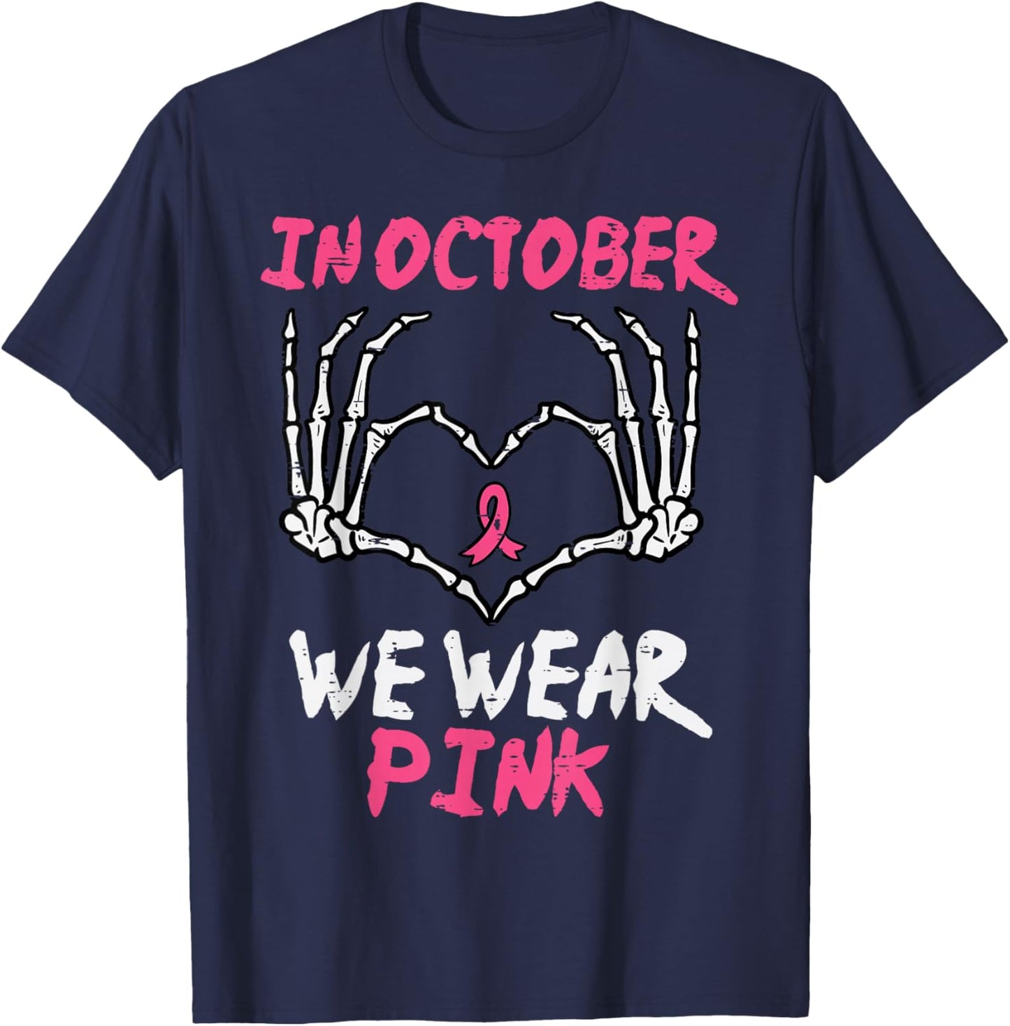 Breast Cancer Skeleton Hand Heart October We Wear Pink Women T-Shirt - T-Shirt | Navy