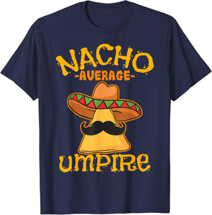 Nacho Average Umpire Mexican Arbiter Cinco De Mayo Fiesta T-Shirt - T-Shirt | Navy