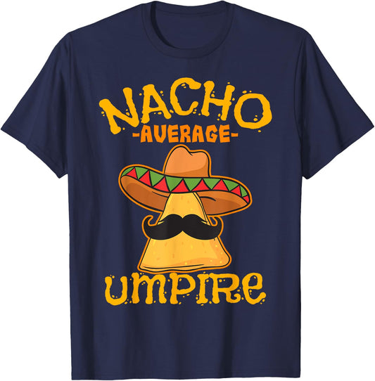 Nacho Average Umpire Mexican Arbiter Cinco De Mayo Fiesta T-Shirt - T-Shirt | Navy
