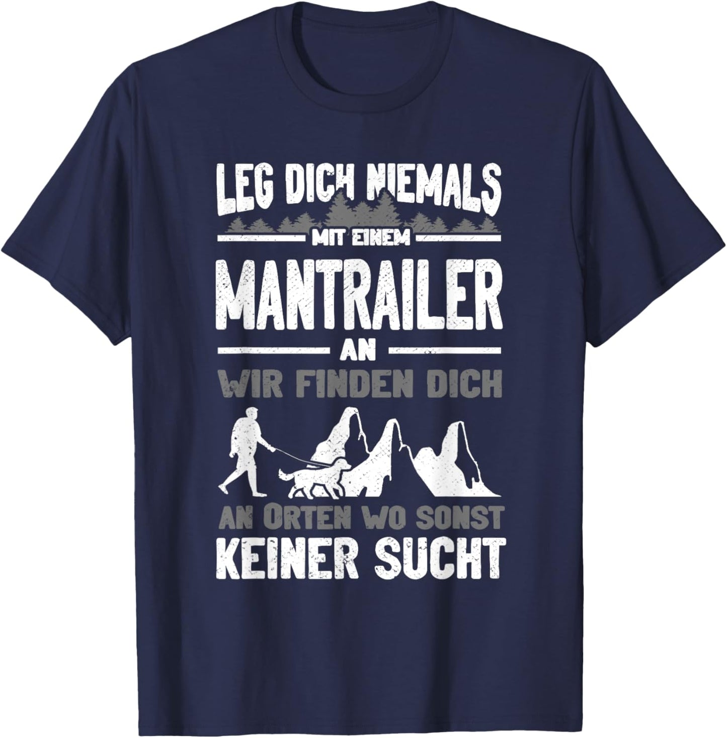 Mantrailing Leg dich niemals mit einem Mantrailer an T-Shirt - T-Shirt | Navy