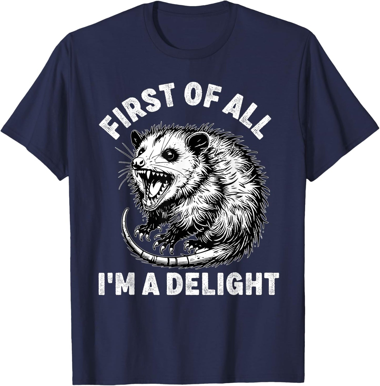 First of All I'm a Delight Men Women Funny Possum Possum T-Shirt - T-Shirt | Navy