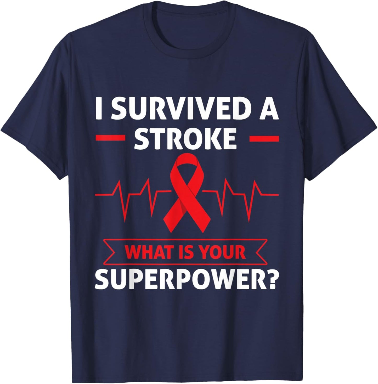 I Survived A Stroke What Is Your Superpower Heart Awareness T-Shirt - T-Shirt | Navy