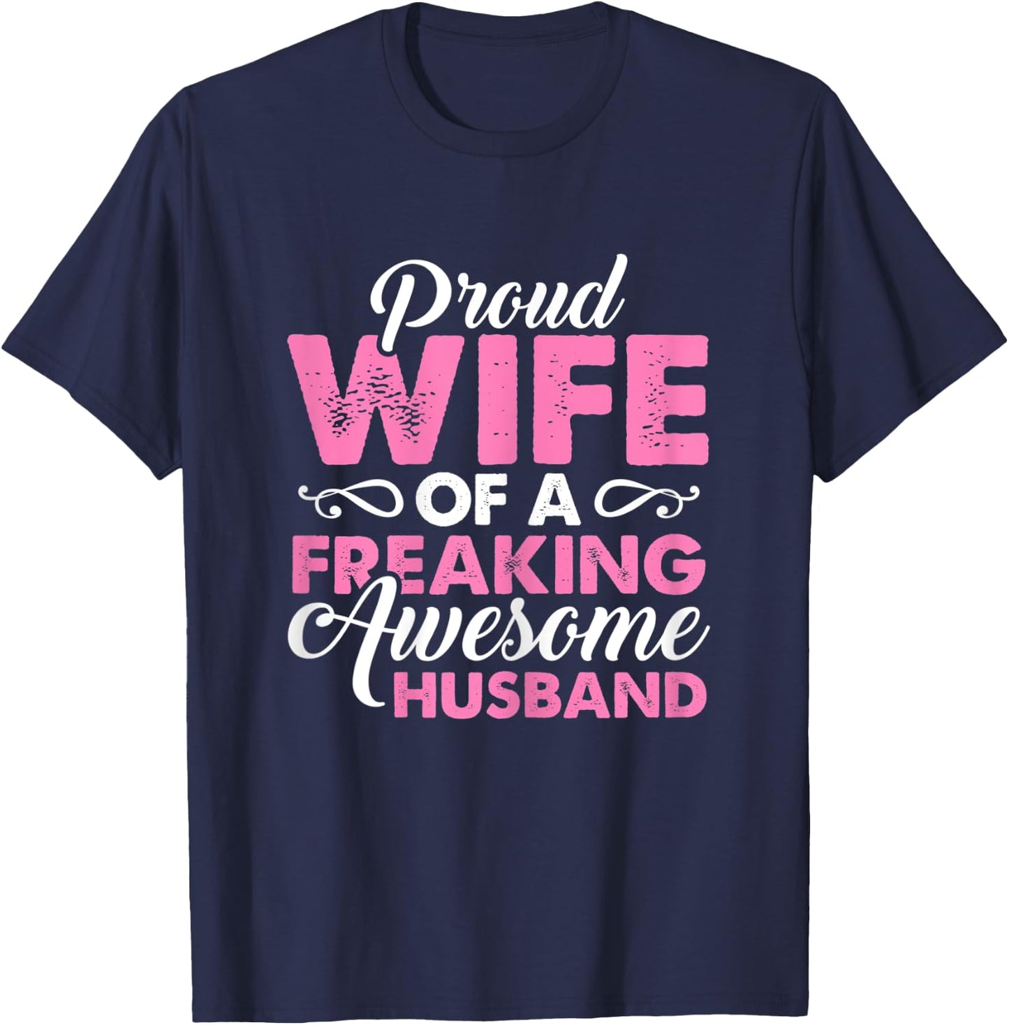 Proud Wife of a Freaking awesome Husband Gift T-Shirt - T-Shirt | Navy