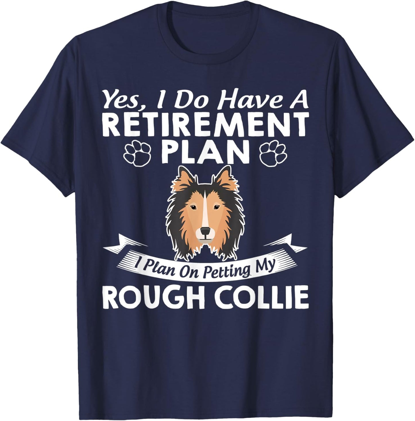 Retirement Plan Petting My Rough Collie T-Shirt - T-Shirt | Navy