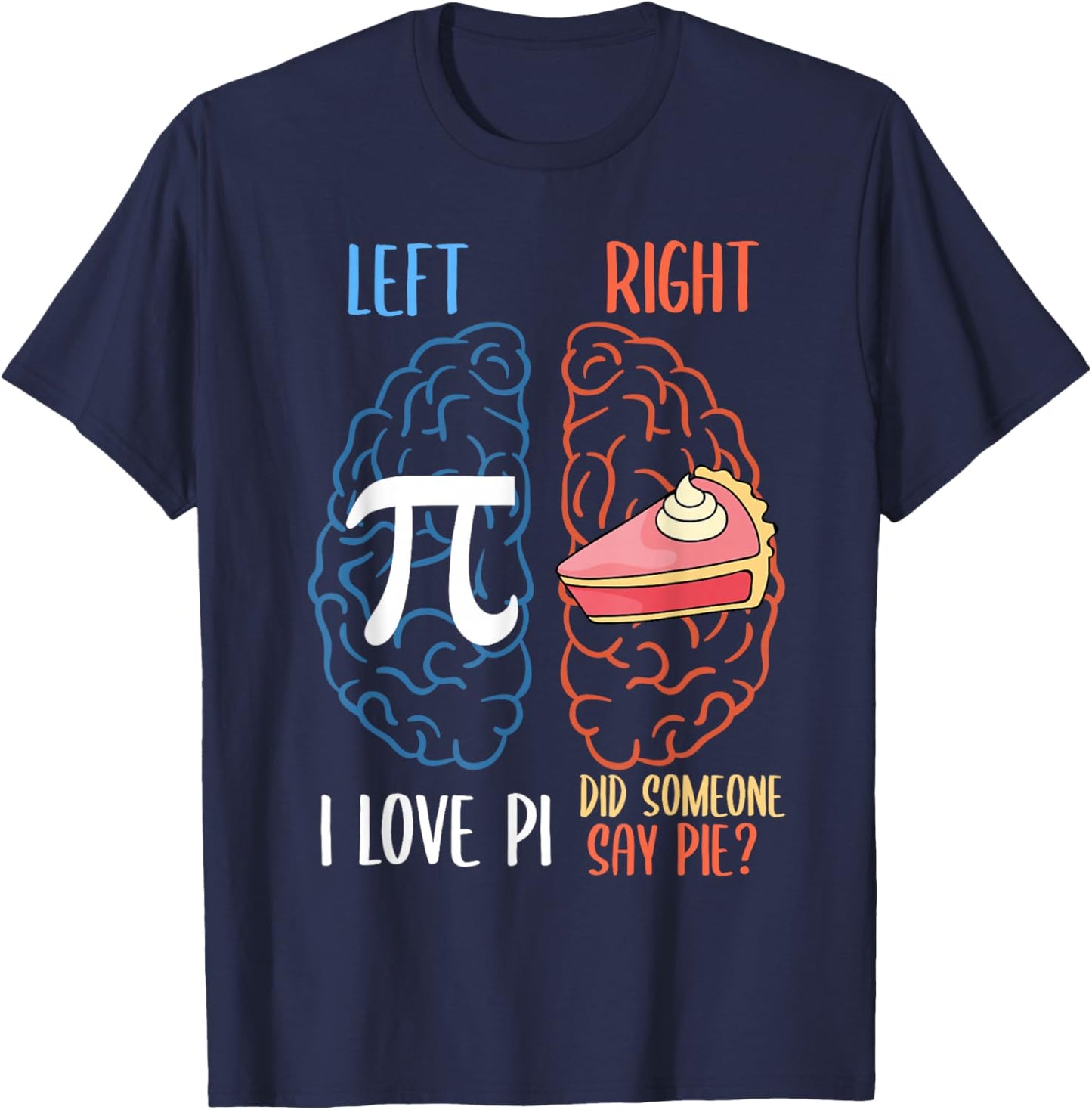 I Love Pi Did Someone Say Pie Math Teacher Women Men Kids T-Shirt - T-Shirt | Navy