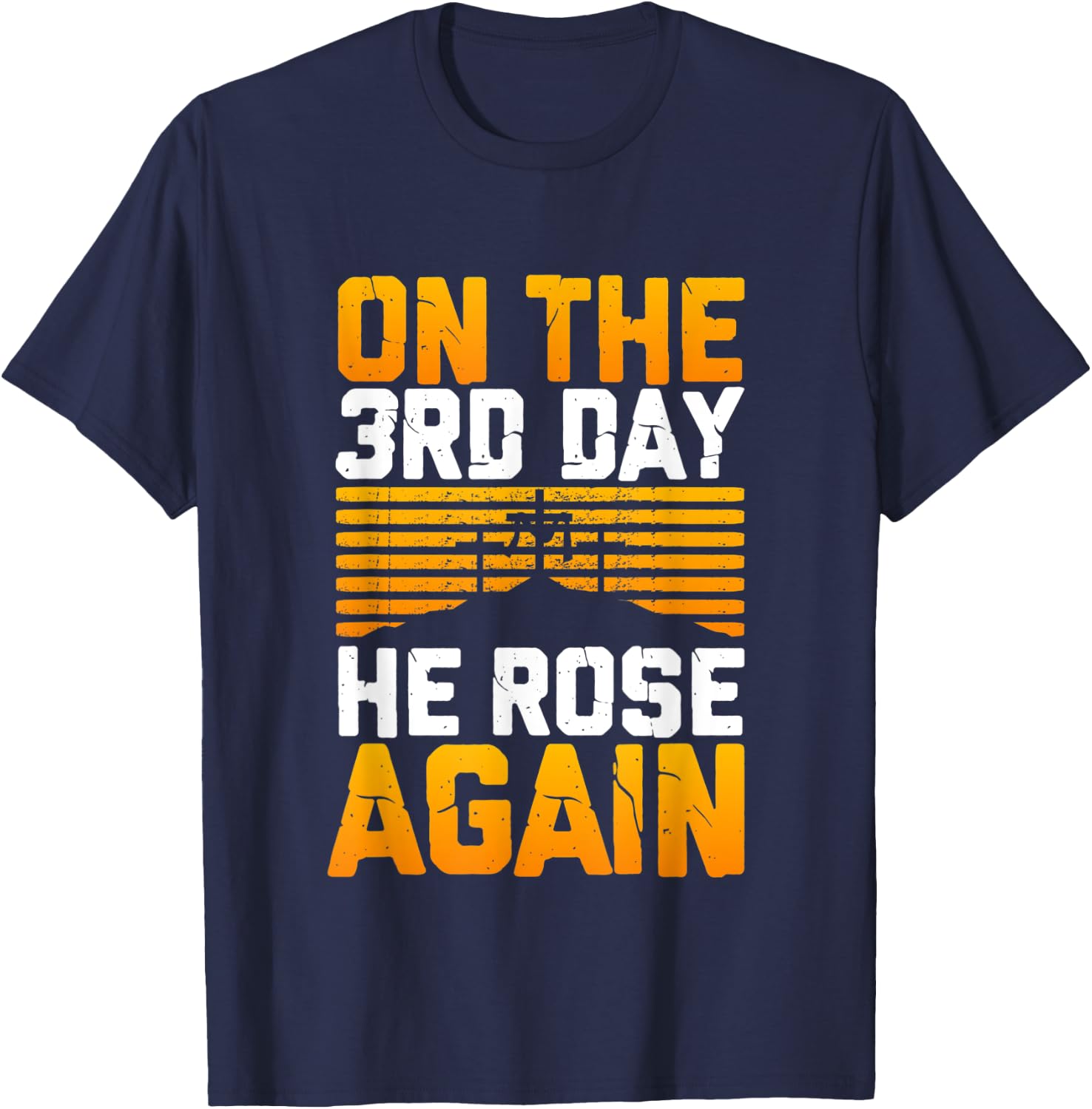 Jesus Has Risen! On The 3rd Day He Rose Again From The Dead T-Shirt - T-Shirt | Navy