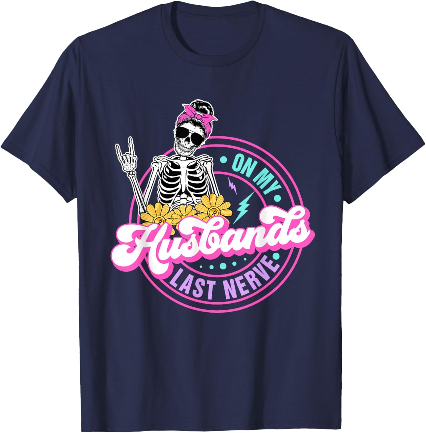 On My Husbands Last Nerve Funny Skeleton T-Shirt - T-Shirt | Navy
