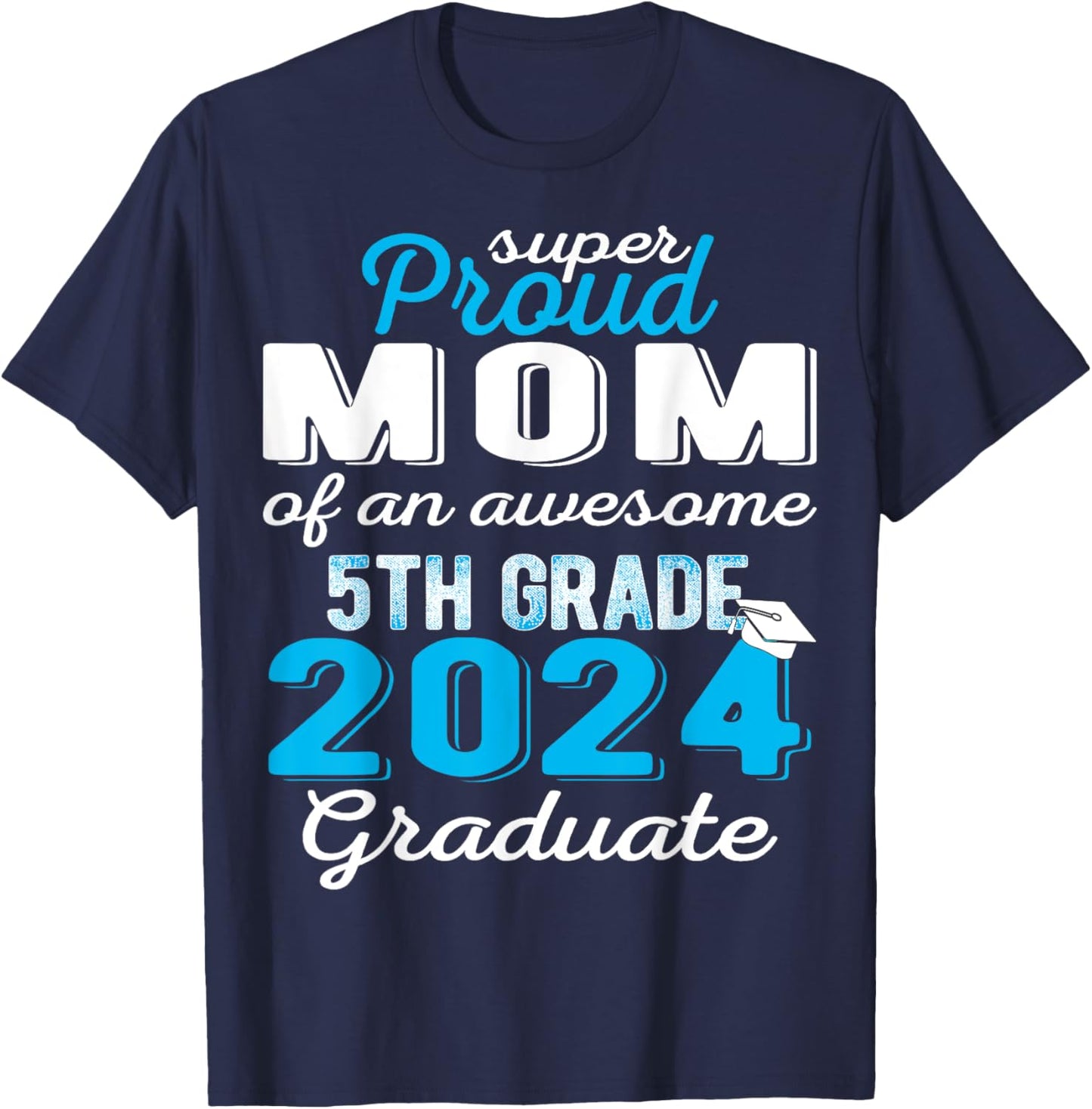 Proud Mom of 5th Grade Graduate 2024 Elementary Graduation T-Shirt - T-Shirt | Navy