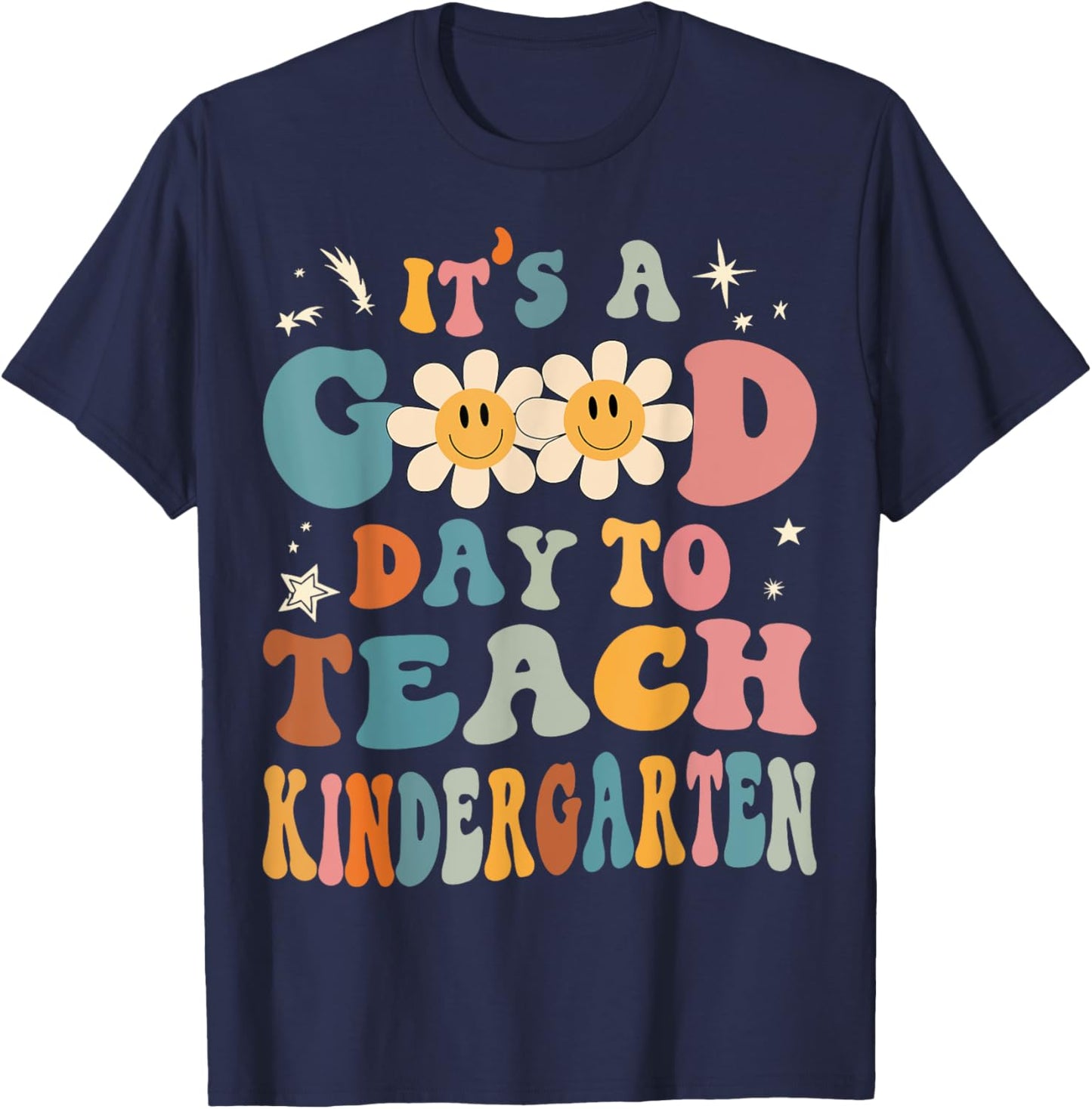 It's a Good Day To Teach Kindergarten Teacher Back To School Men Women Girls Kids T-Shirt - T-Shirt | Navy