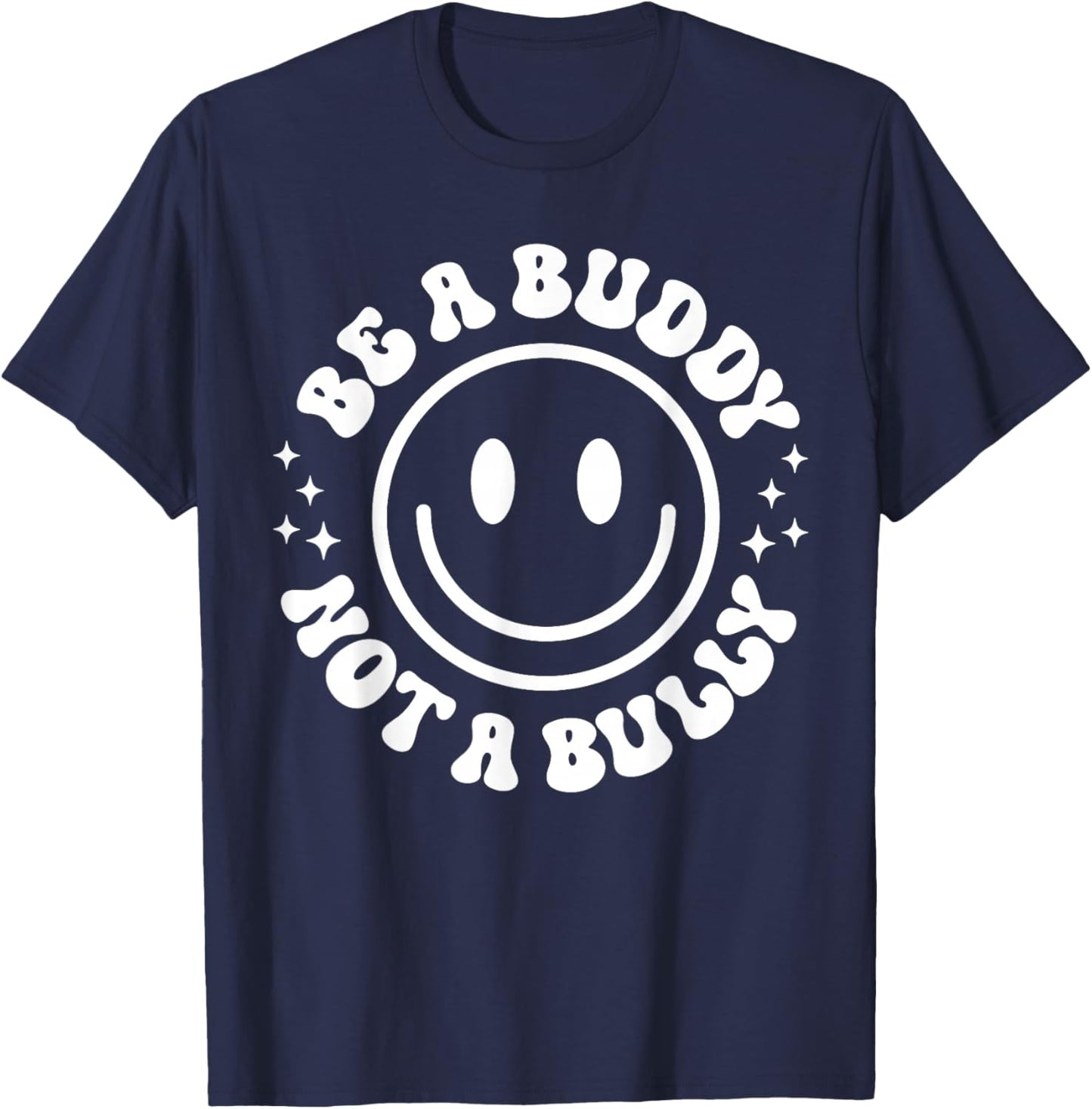 Be A Buddy Not A Bully Funny Unity Day School Anti Bullying T-Shirt - T-Shirt | Navy
