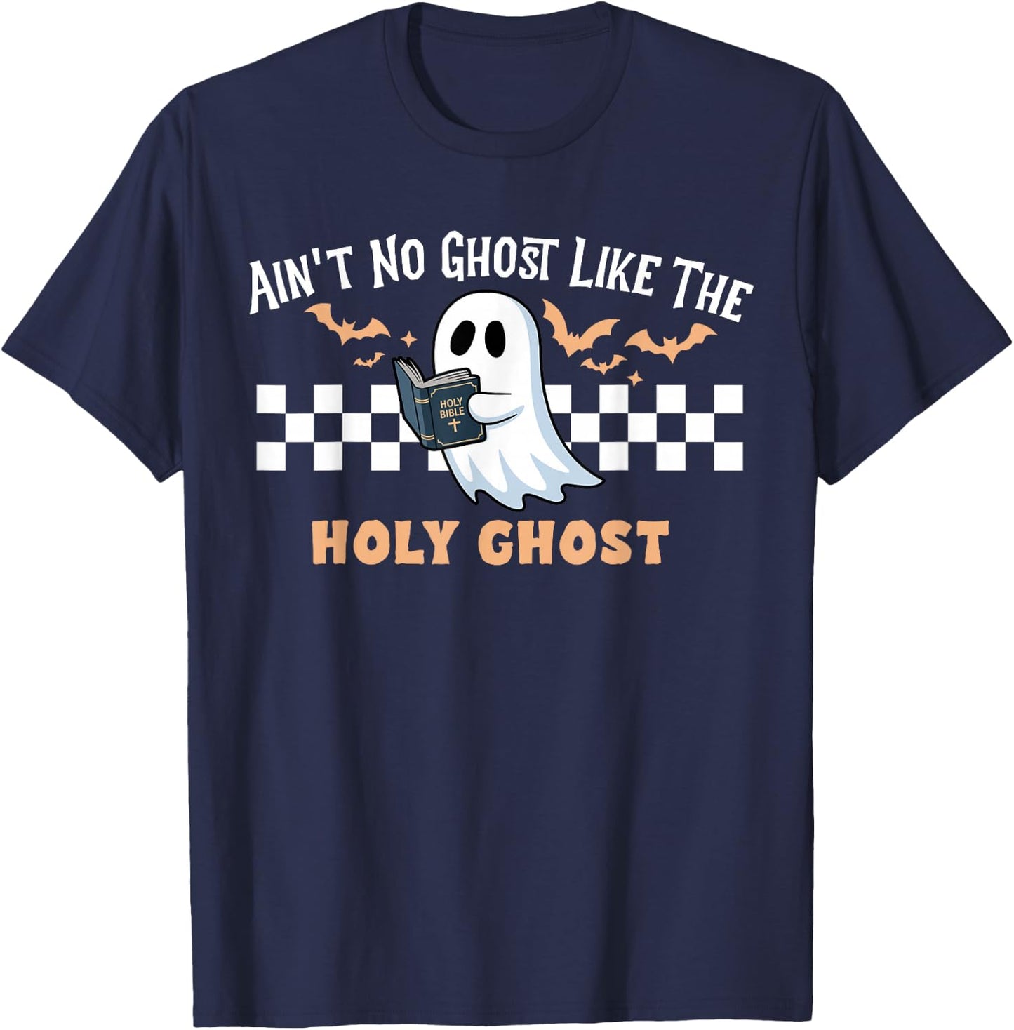 Ain't No Ghost Like The Holy Ghost Funny Christian Halloween T-Shirt - T-Shirt | Navy