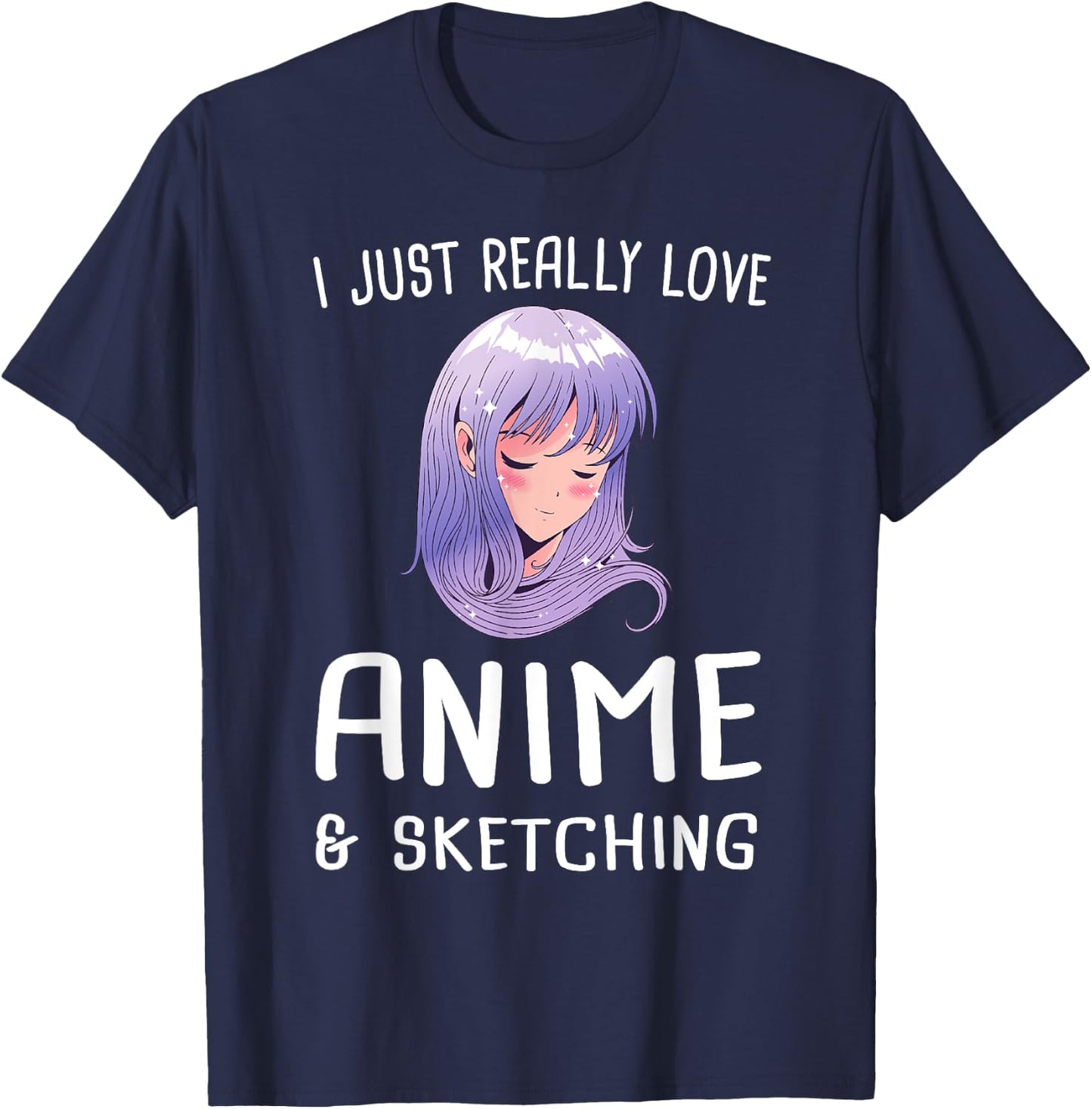 I just really love Anime & Sketching Manga Gift T-Shirt - T-Shirt | Navy