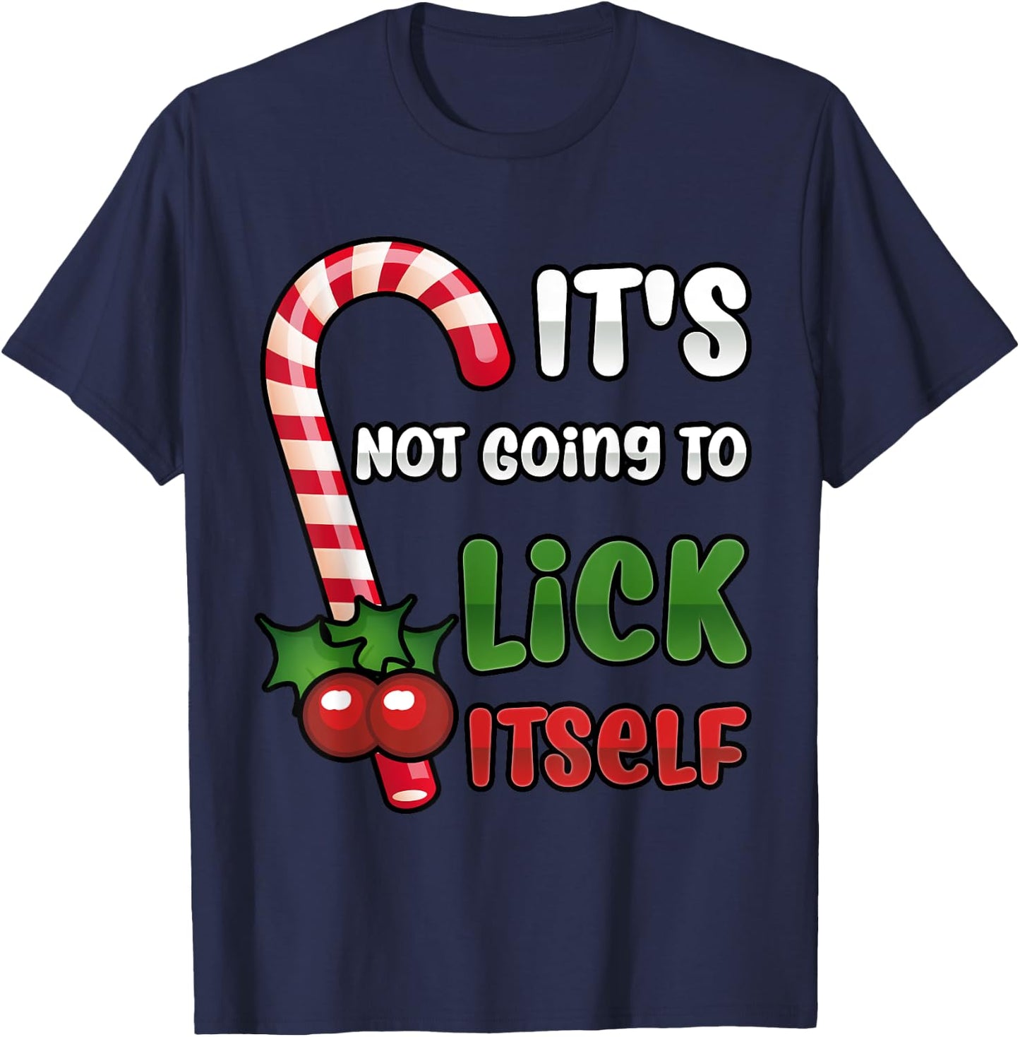 Funny Christmas Candy Cane It's Not Going To Lick Itself T-Shirt - T-Shirt | Navy