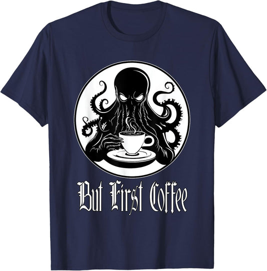 Funny Cthulhu horror - But First Coffee Lovecraft fans T-Shirt - T-Shirt | Navy