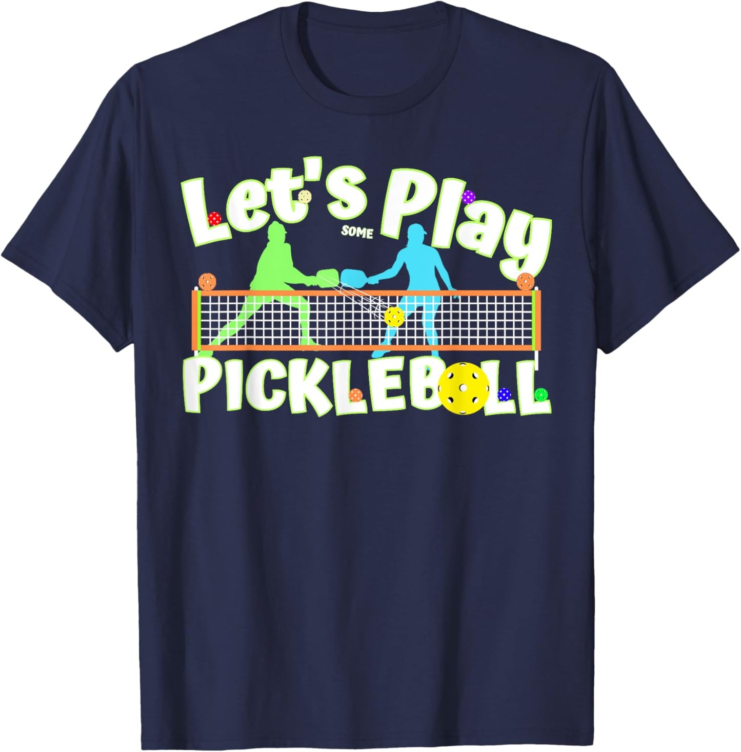 Lets Play Some Pickleball to Serve, Dink & Smash Pickleballs T-Shirt - T-Shirt | Navy