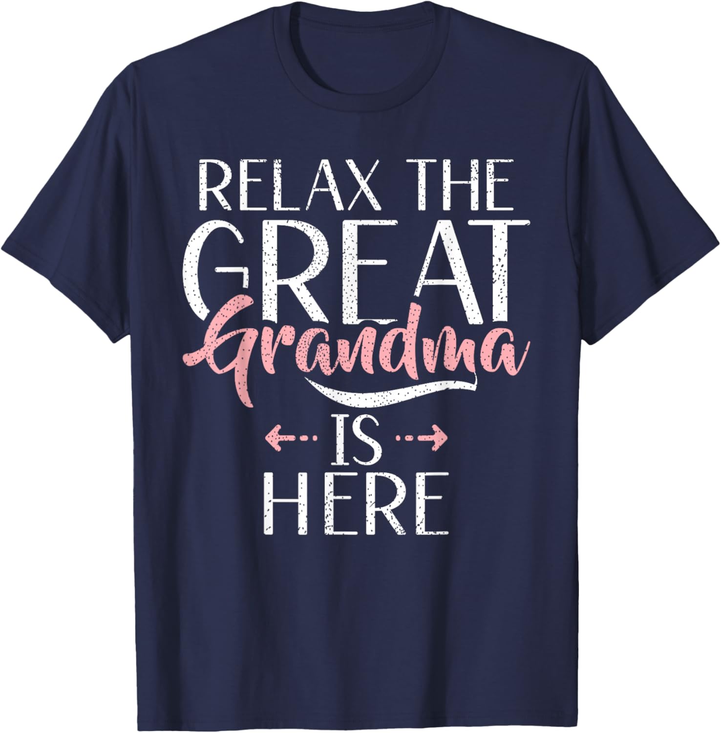 Relax the Great Grandma is here Great Grandma T-Shirt - T-Shirt | Navy