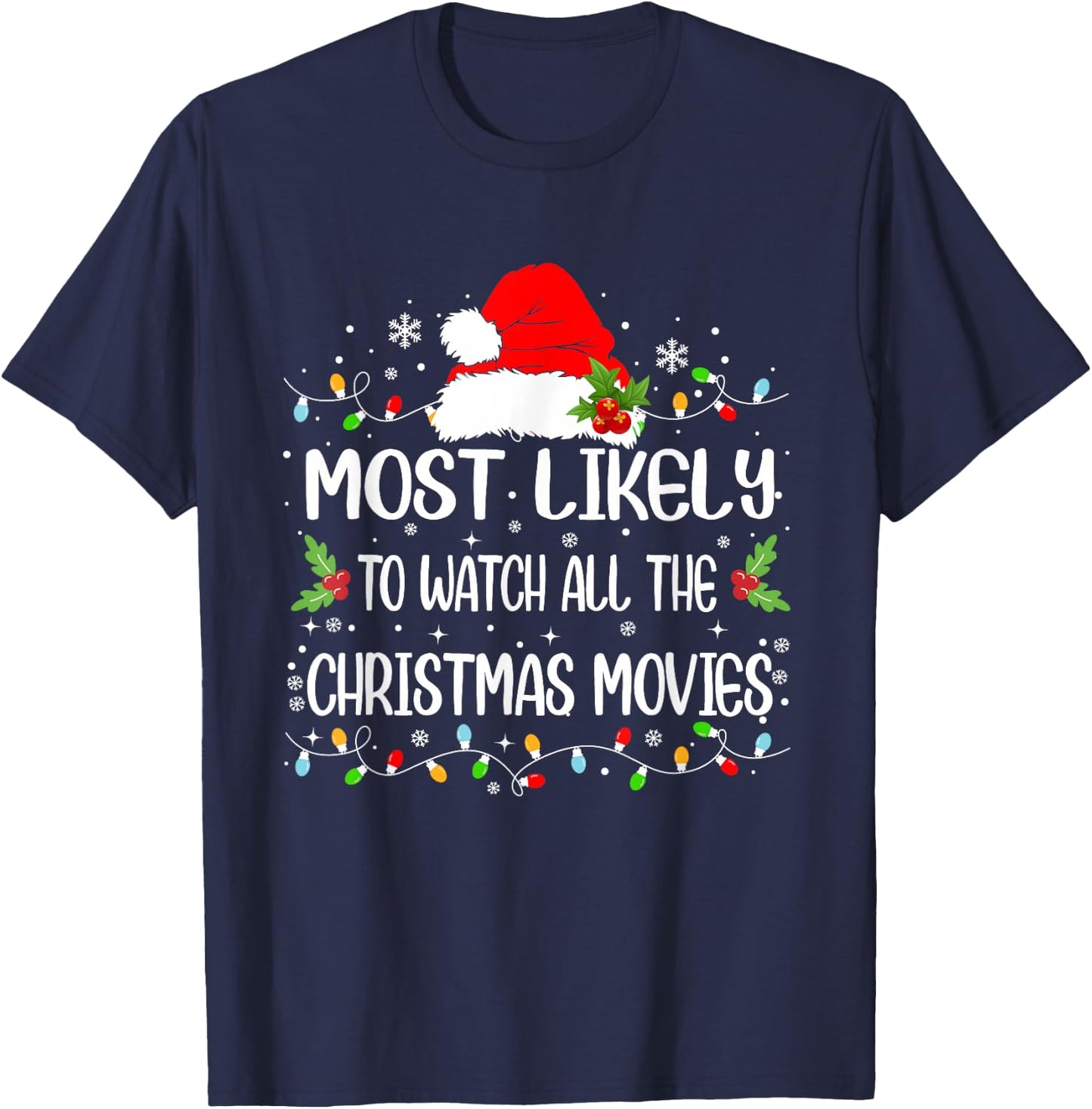 Funny Most Likely To Watch All The Christmas Movies T-Shirt - T-Shirt | Navy